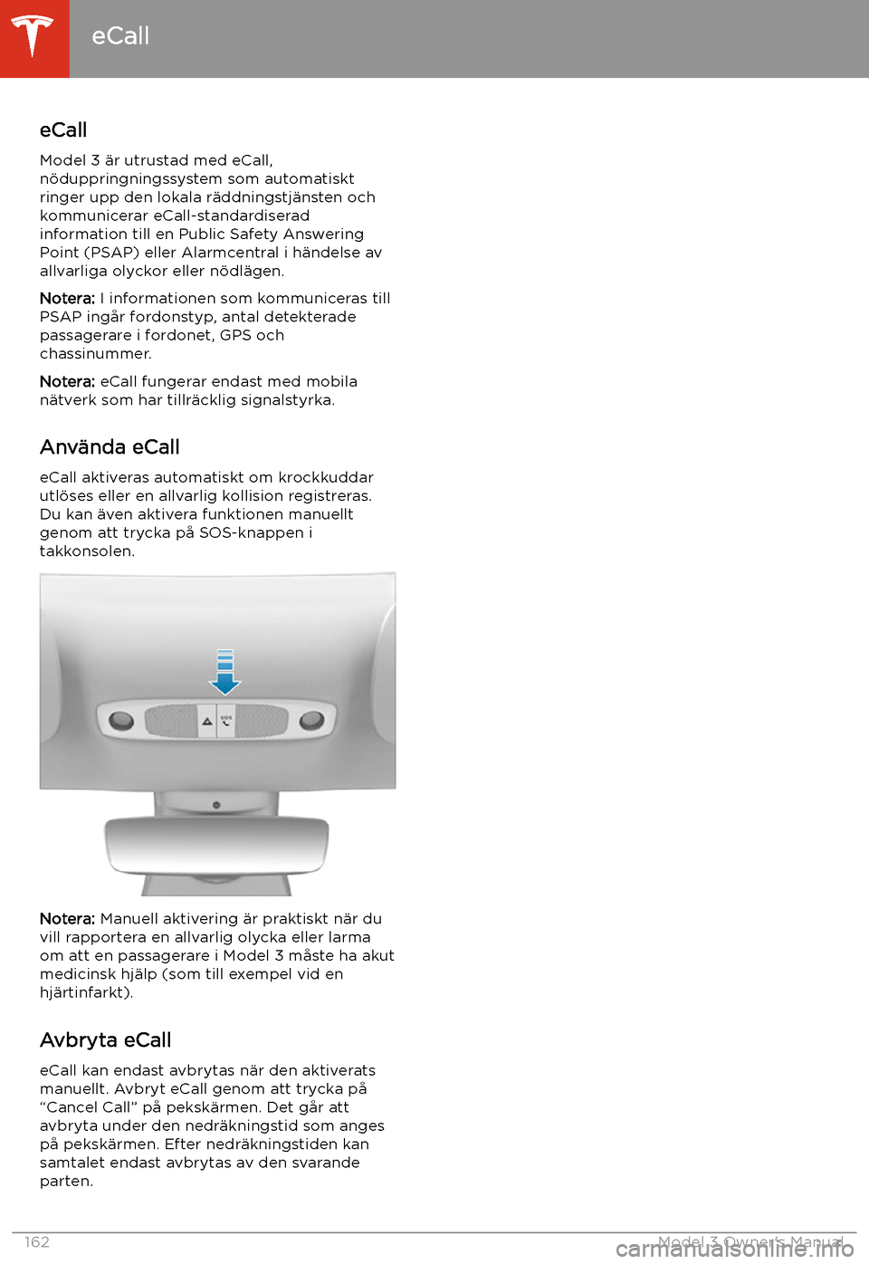 TESLA MODEL 3 2019 Ägarmanual (in Swedish) eCall
eCall
Model 3 TESLA MODEL 3 2019 Ägarmanual (in Swedish) eCall
eCall
Model 3