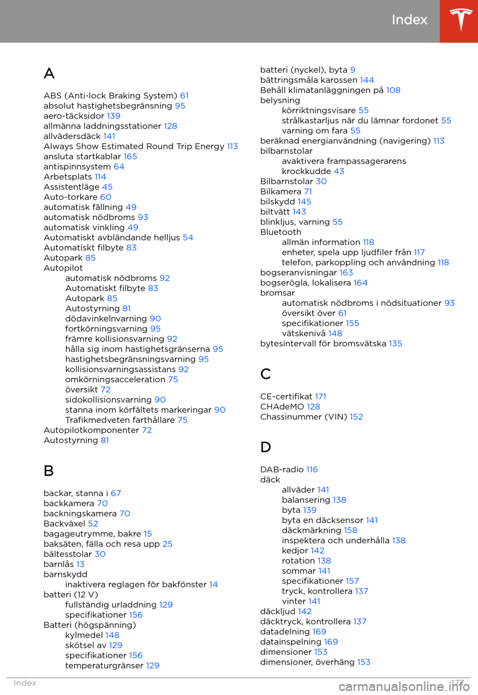 TESLA MODEL 3 2019  Ägarmanual (in Swedish) Index
A ABS (Anti-lock Braking System)  61
absolut hastighetsbegr