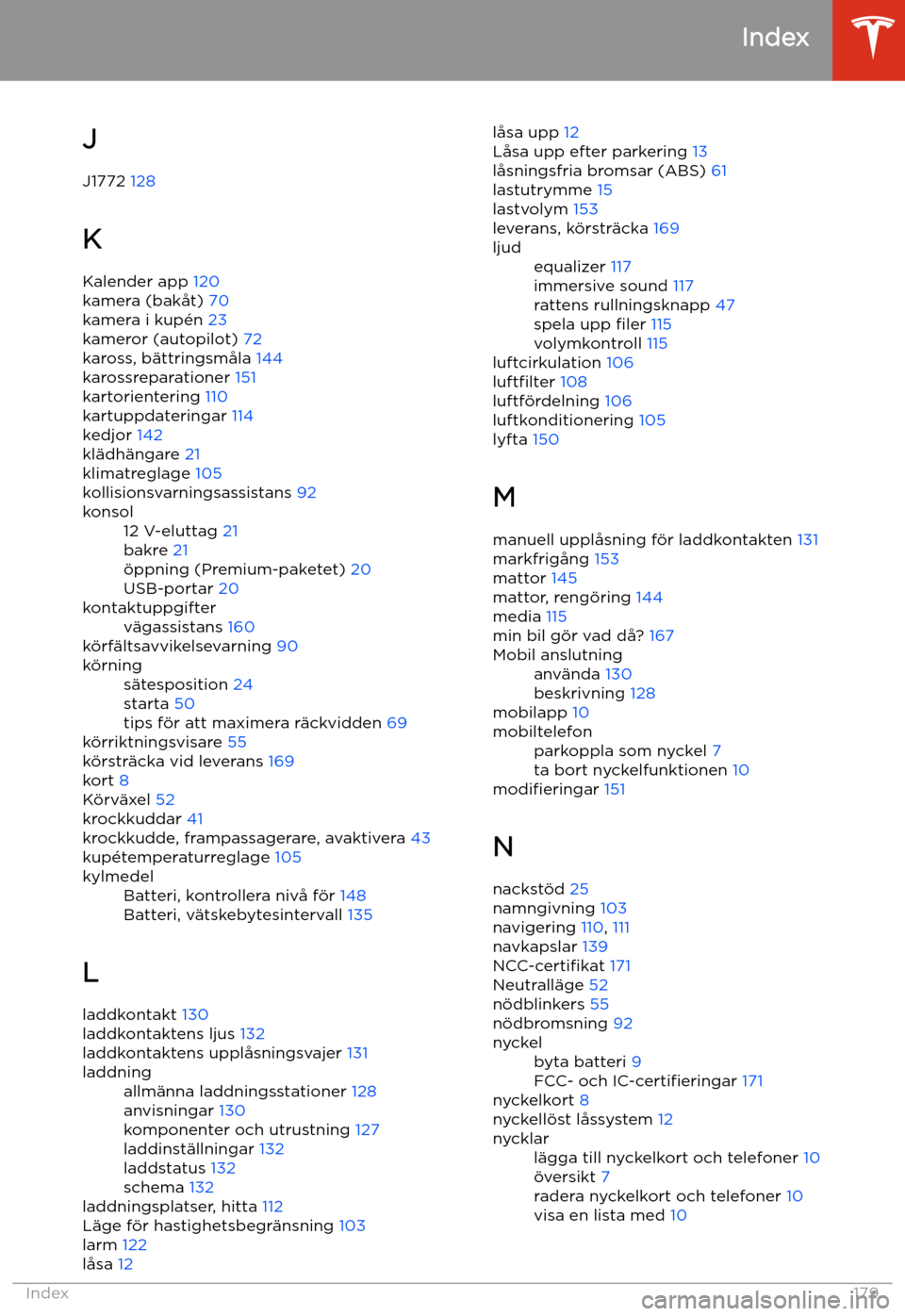 TESLA MODEL 3 2019 Ägarmanual (in Swedish) J
J1772 128
K Kalender app 120
kamera (bak TESLA MODEL 3 2019 Ägarmanual (in Swedish) J
J1772 128
K Kalender app 120
kamera (bak