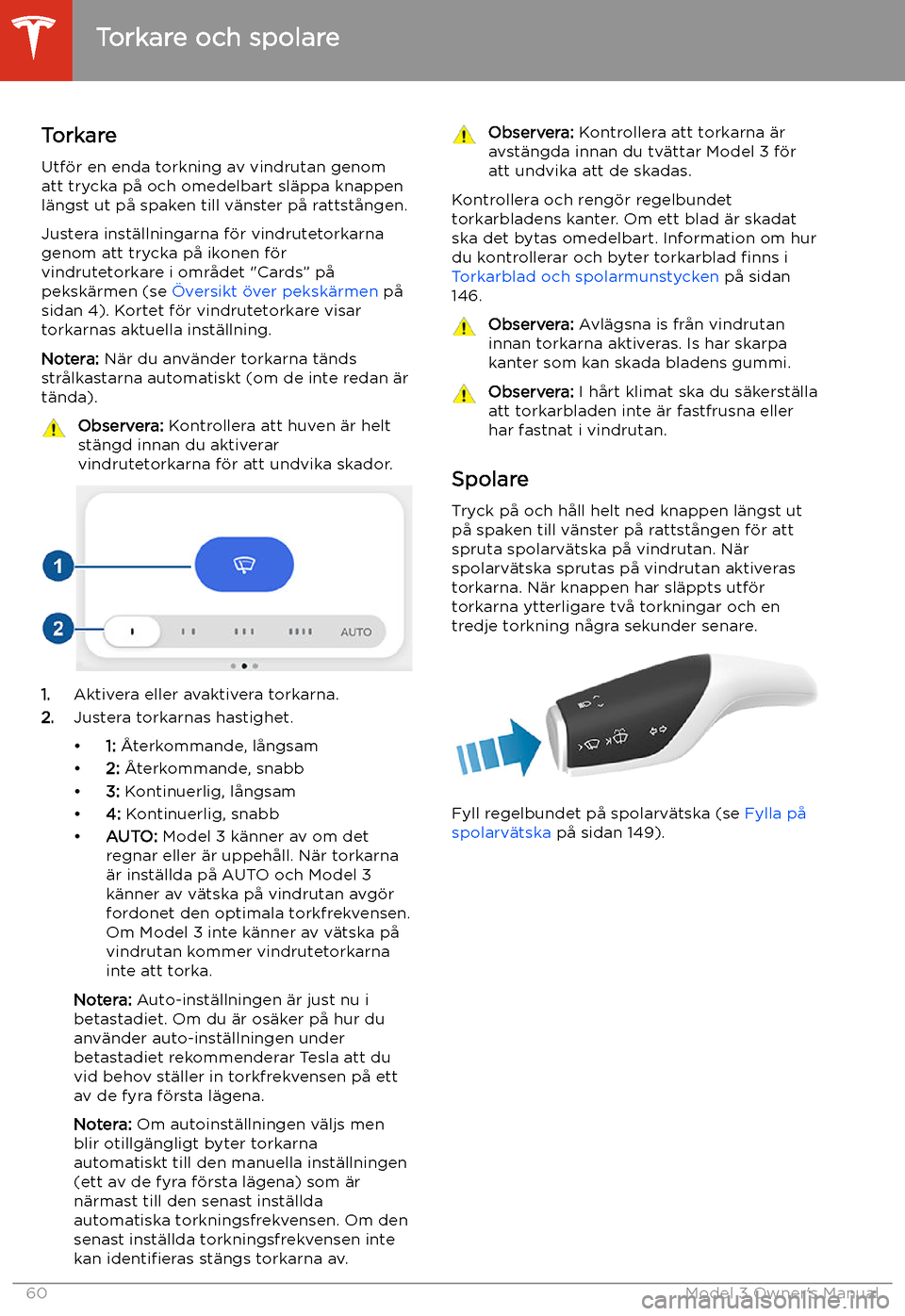 TESLA MODEL 3 2019 Ägarmanual (in Swedish) Torkare och spolare
Torkare
Utf TESLA MODEL 3 2019 Ägarmanual (in Swedish) Torkare och spolare
Torkare
Utf