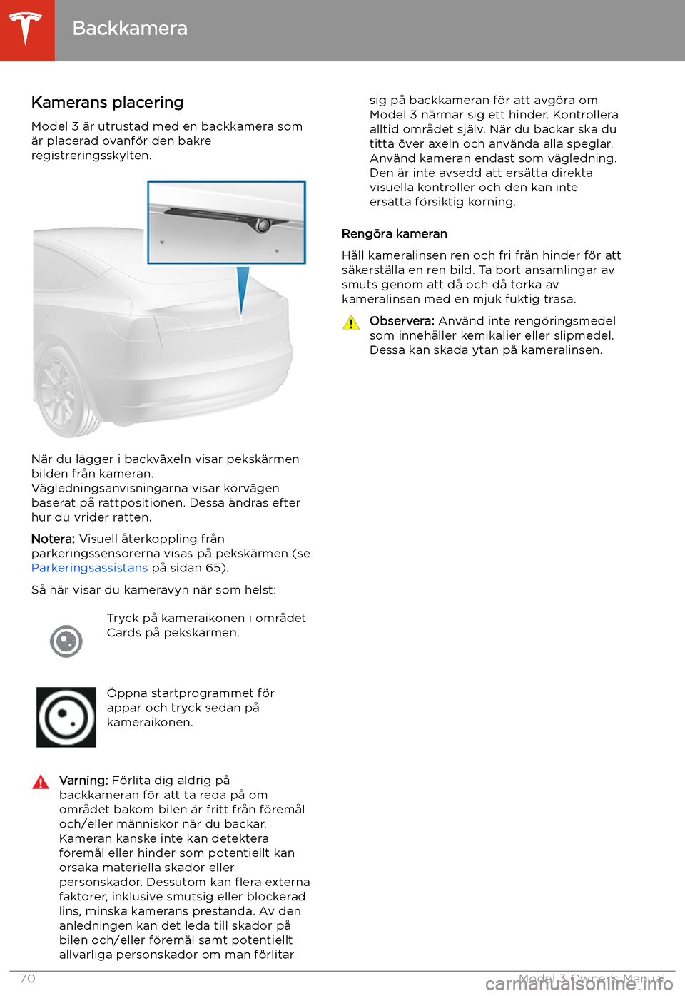 TESLA MODEL 3 2019  Ägarmanual (in Swedish) Backkamera
Kamerans placering
Model 3 