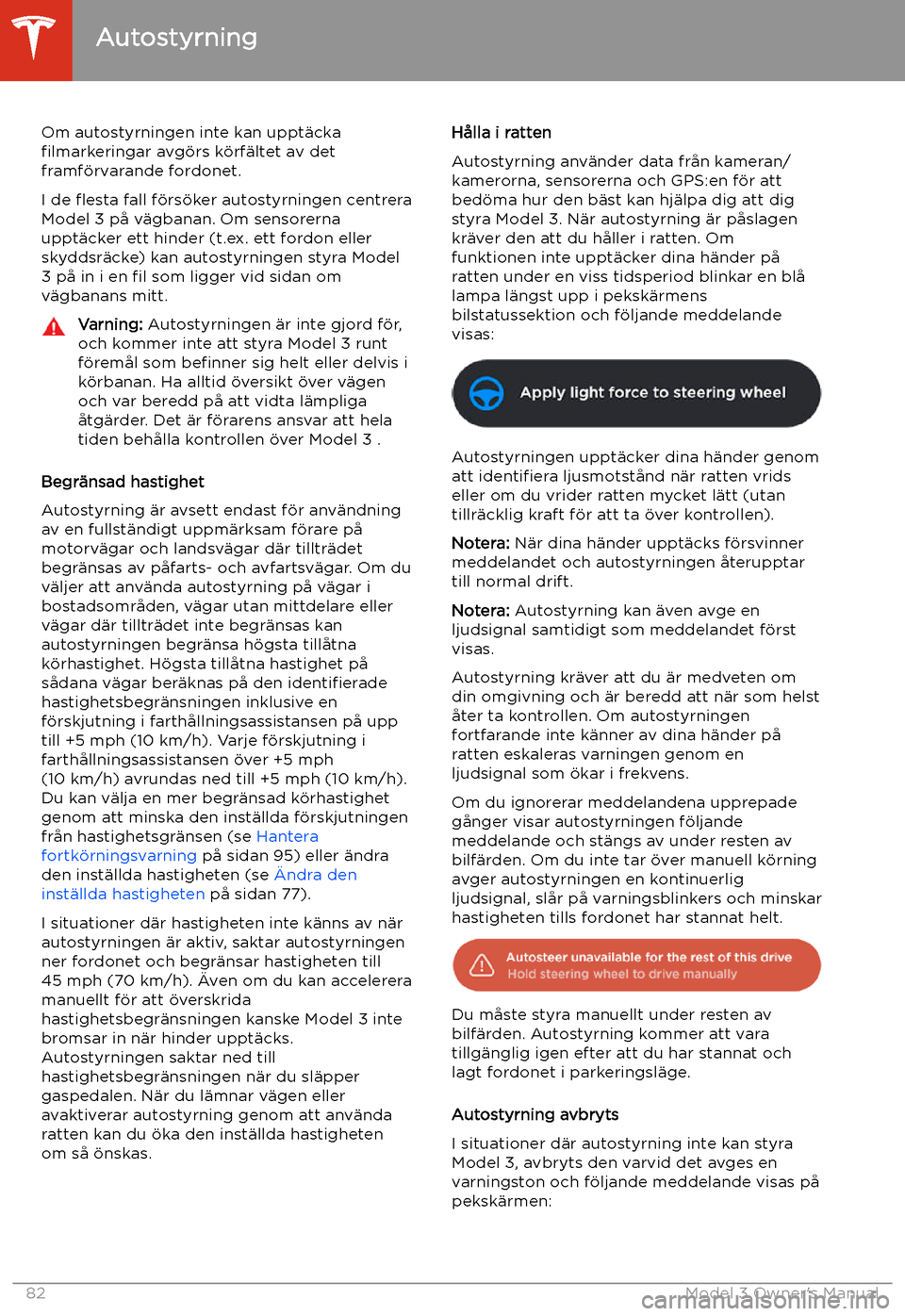 TESLA MODEL 3 2019 Ägarmanual (in Swedish) Om autostyrningen inte kan uppt TESLA MODEL 3 2019 Ägarmanual (in Swedish) Om autostyrningen inte kan uppt