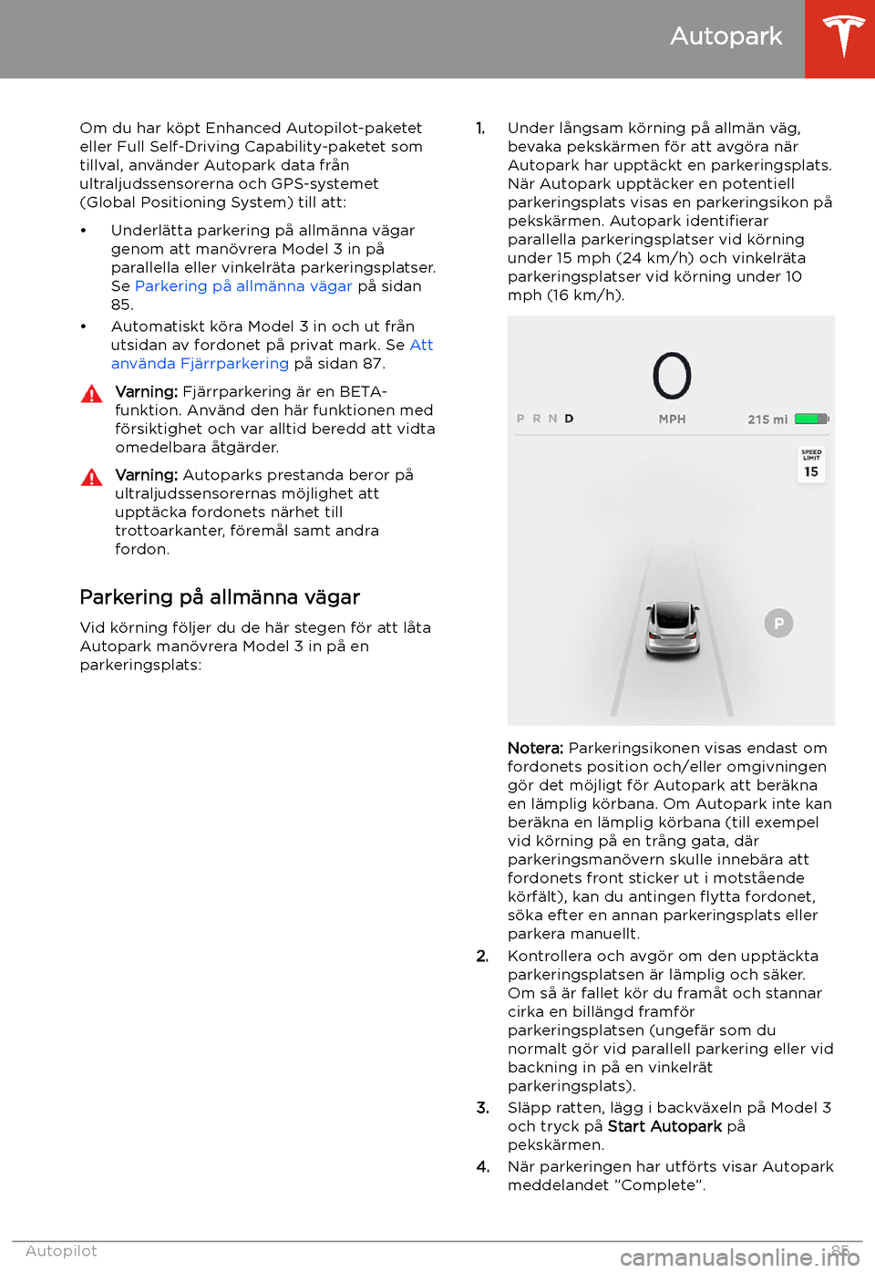 TESLA MODEL 3 2019 Ägarmanual (in Swedish) Autopark
Om du har k TESLA MODEL 3 2019 Ägarmanual (in Swedish) Autopark
Om du har k