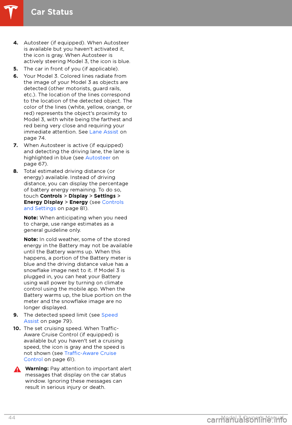 TESLA MODEL 3 2018 Service Manual 4.Autosteer (if equipped). When Autosteer
is available but you haven TESLA MODEL 3 2018 Service Manual 4.Autosteer (if equipped). When Autosteer
is available but you haven