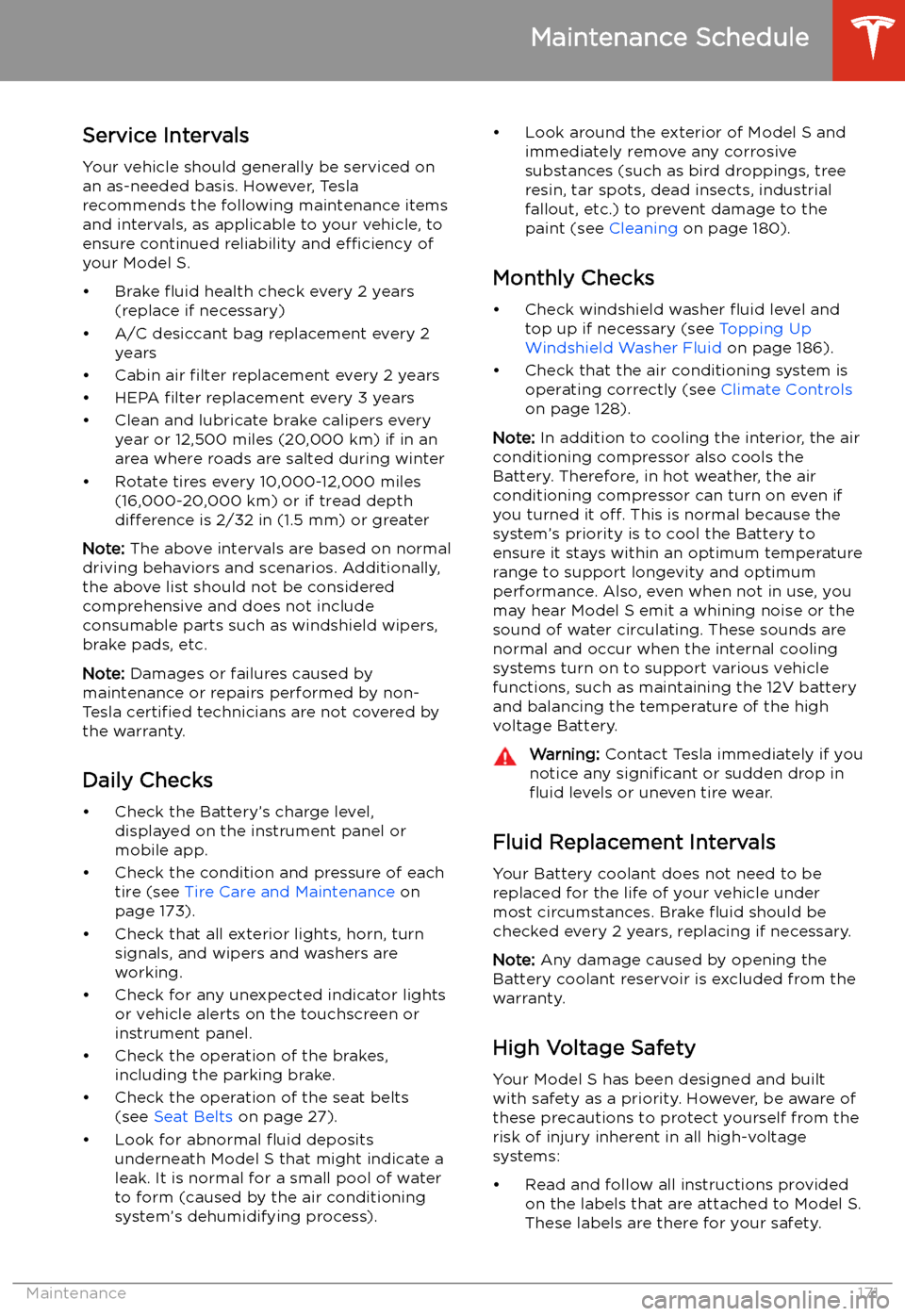 TESLA MODEL S 2020  Owners Manual Maintenance
Maintenance Schedule
Service Intervals
Your vehicle should generally be serviced on an as-needed basis. However, Tesla
recommends the following maintenance items
and intervals, as applicab