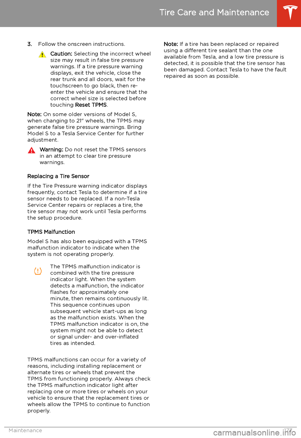 TESLA MODEL S 2020 Owners Manual 3.Follow the onscreen instructions.Caution: Selecting the incorrect wheel
size may result in false tire pressure
warnings. If a tire pressure warning
displays, exit the vehicle, close the
rear trunk TESLA MODEL S 2020 Owners Manual 3.Follow the onscreen instructions.Caution: Selecting the incorrect wheel
size may result in false tire pressure
warnings. If a tire pressure warning
displays, exit the vehicle, close the
rear trunk