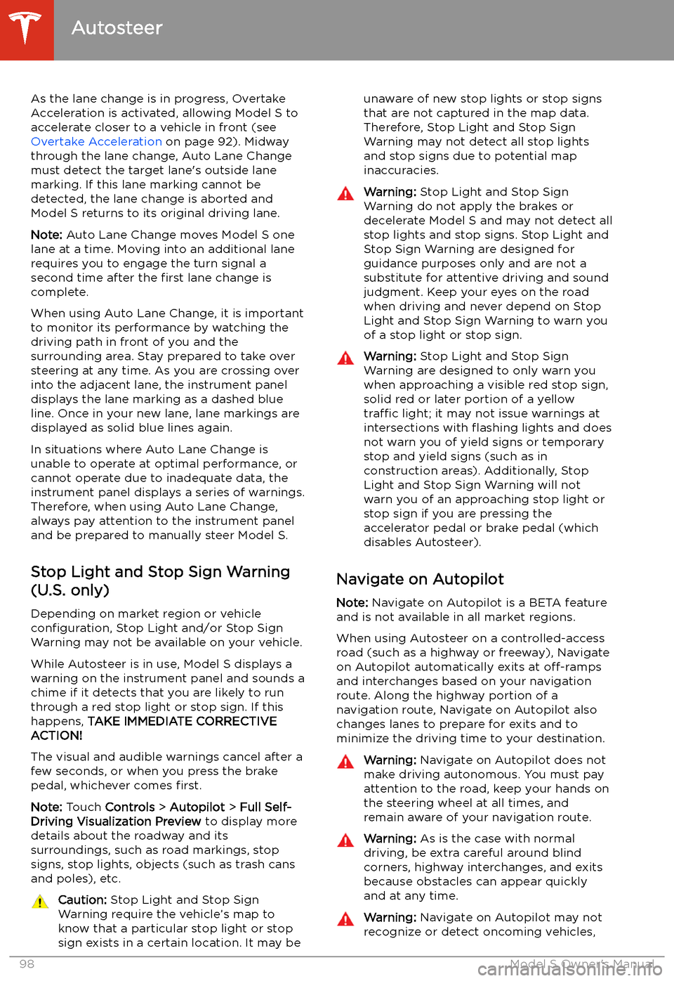 TESLA MODEL S 2020 Owners Manual As the lane change is in progress, Overtake
Acceleration is activated, allowing Model S to accelerate closer to a vehicle in front (see 
Overtake Acceleration  on page 92). Midway
through the lane cha