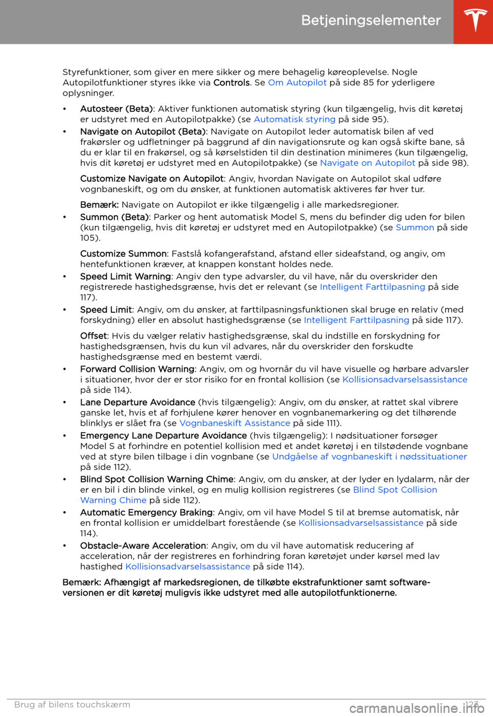 TESLA MODEL S 2020 Instruktionsbog (in Danish) Styrefunktioner, som giver en mere sikker og mere behagelig k TESLA MODEL S 2020 Instruktionsbog (in Danish) Styrefunktioner, som giver en mere sikker og mere behagelig k
