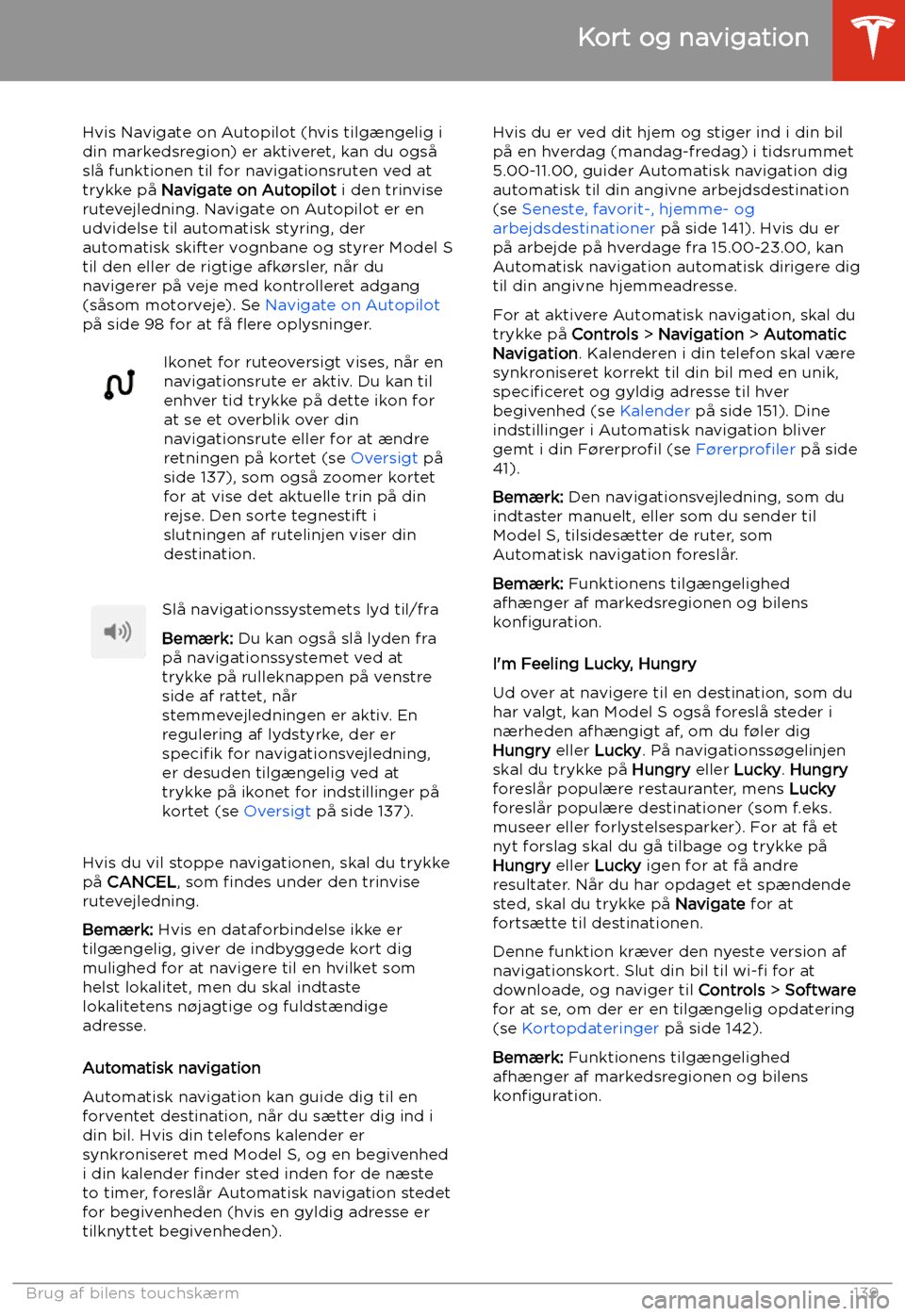 TESLA MODEL S 2020 Instruktionsbog (in Danish) Hvis Navigate on Autopilot (hvis tilg TESLA MODEL S 2020 Instruktionsbog (in Danish) Hvis Navigate on Autopilot (hvis tilg