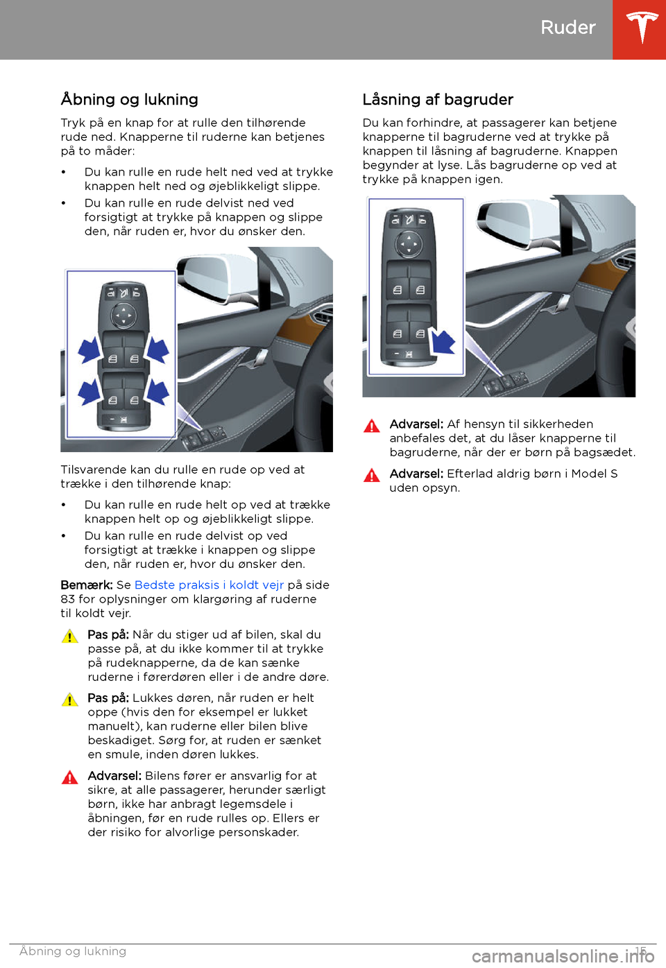 TESLA MODEL S 2020 Instruktionsbog (in Danish) Ruder
TESLA MODEL S 2020 Instruktionsbog (in Danish) Ruder