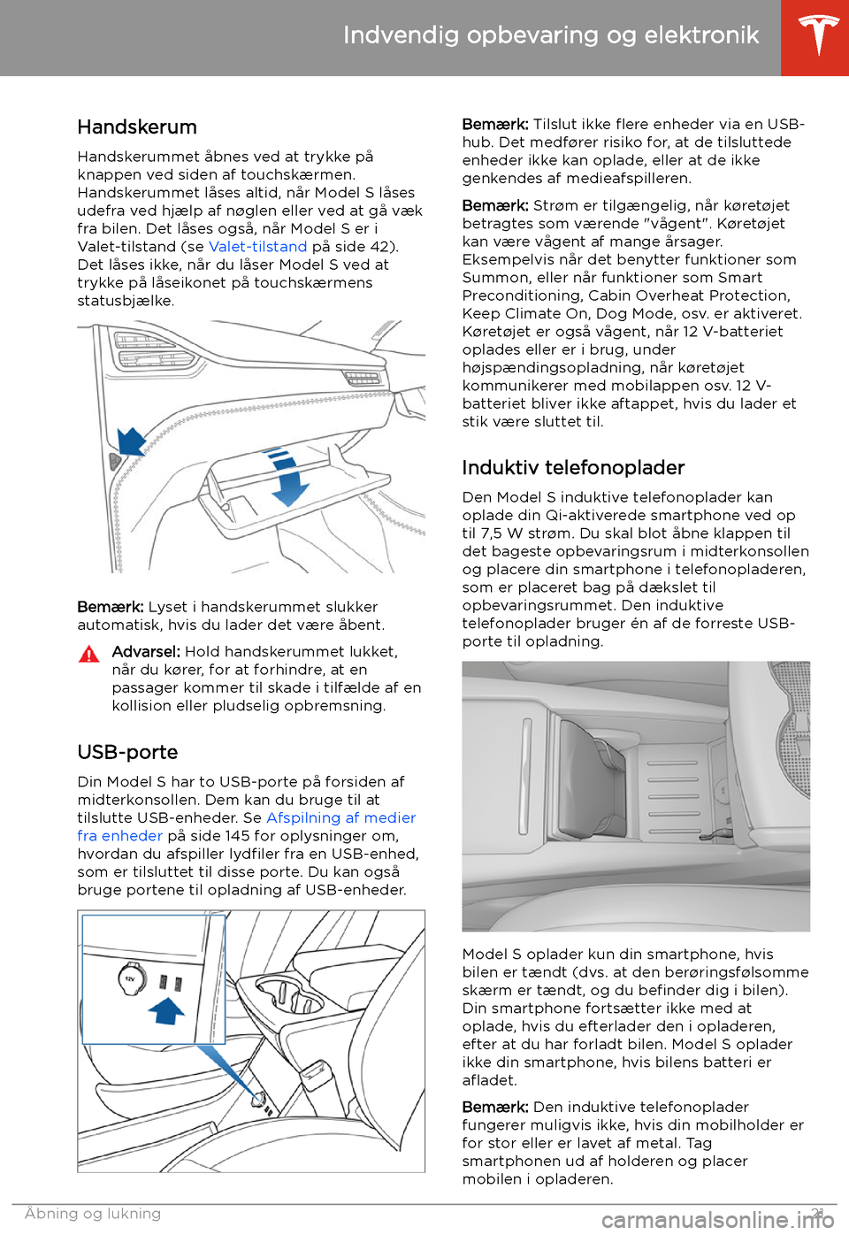 TESLA MODEL S 2020 Instruktionsbog (in Danish) Indvendig opbevaring og elektronik
Handskerum
Handskerummet TESLA MODEL S 2020 Instruktionsbog (in Danish) Indvendig opbevaring og elektronik
Handskerum
Handskerummet