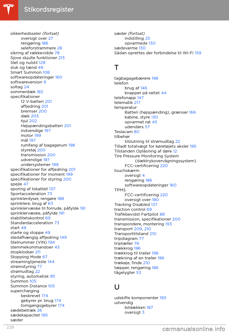 TESLA MODEL S 2020 Instruktionsbog (in Danish) sikkerhedsseler (fortsat)oversigt over 27
reng TESLA MODEL S 2020 Instruktionsbog (in Danish) sikkerhedsseler (fortsat)oversigt over 27
reng