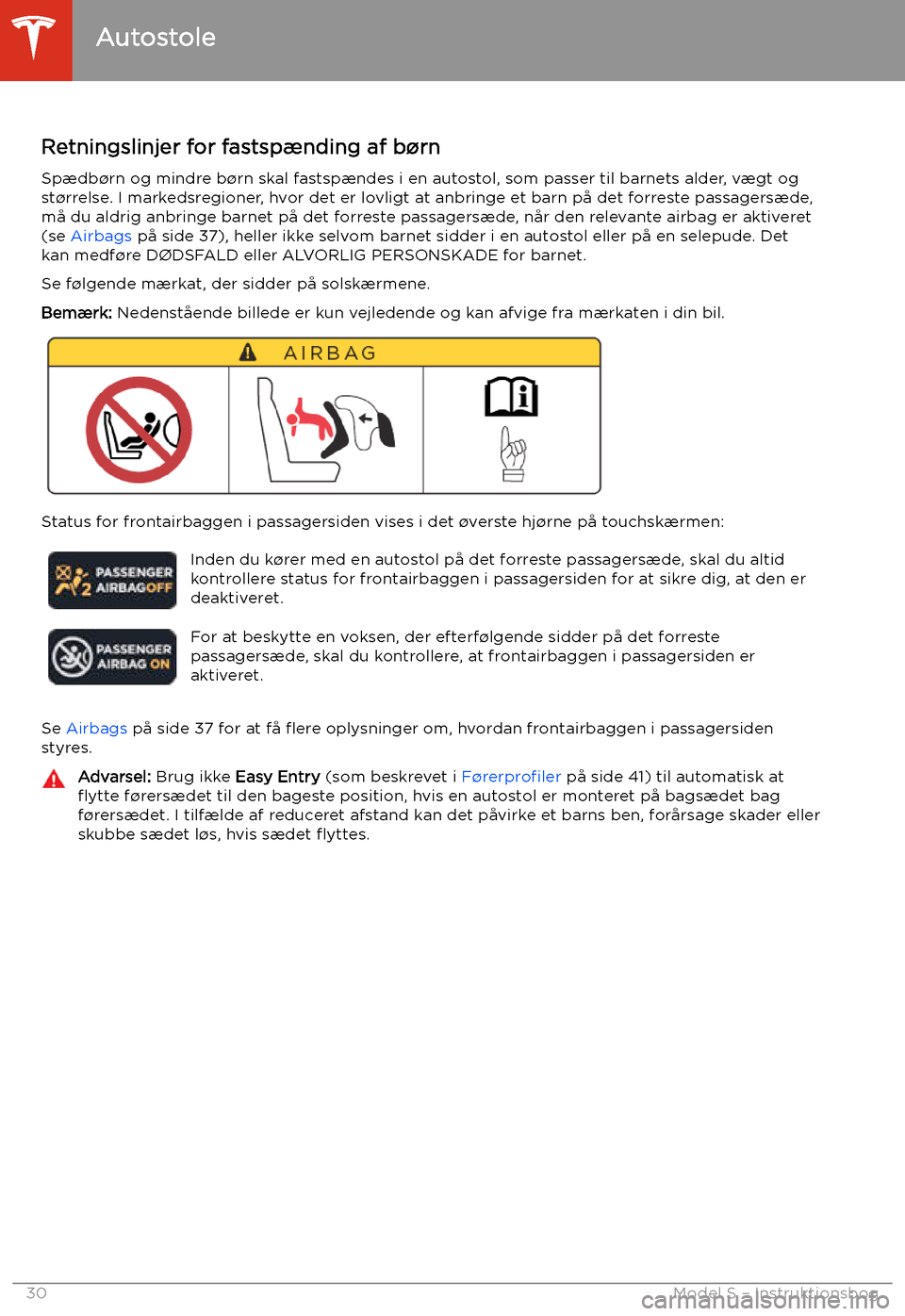 TESLA MODEL S 2020 Instruktionsbog (in Danish) Autostole
Retningslinjer for fastsp TESLA MODEL S 2020 Instruktionsbog (in Danish) Autostole
Retningslinjer for fastsp
