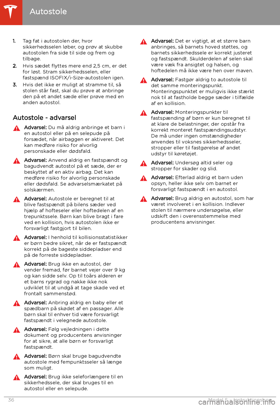 TESLA MODEL S 2020 Instruktionsbog (in Danish) 1.Tag fat i autostolen der, hvor
sikkerhedsselen l TESLA MODEL S 2020 Instruktionsbog (in Danish) 1.Tag fat i autostolen der, hvor
sikkerhedsselen l