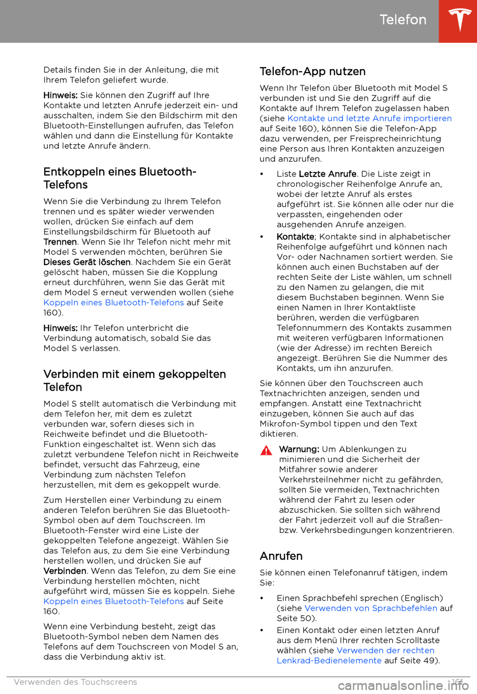 TESLA MODEL S 2020  Betriebsanleitung (in German) Details finden Sie in der Anleitung, die mit
Ihrem Telefon geliefert wurde.
Hinweis:  Sie k