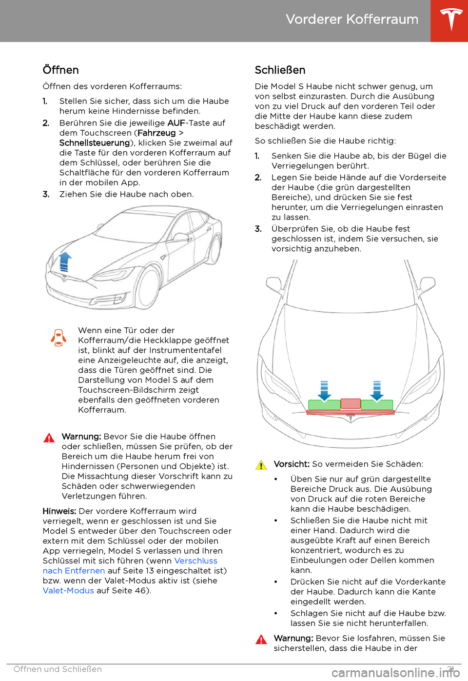 TESLA MODEL S 2020 Betriebsanleitung (in German) Vorderer
Kofferraum
TESLA MODEL S 2020 Betriebsanleitung (in German) Vorderer
Kofferraum