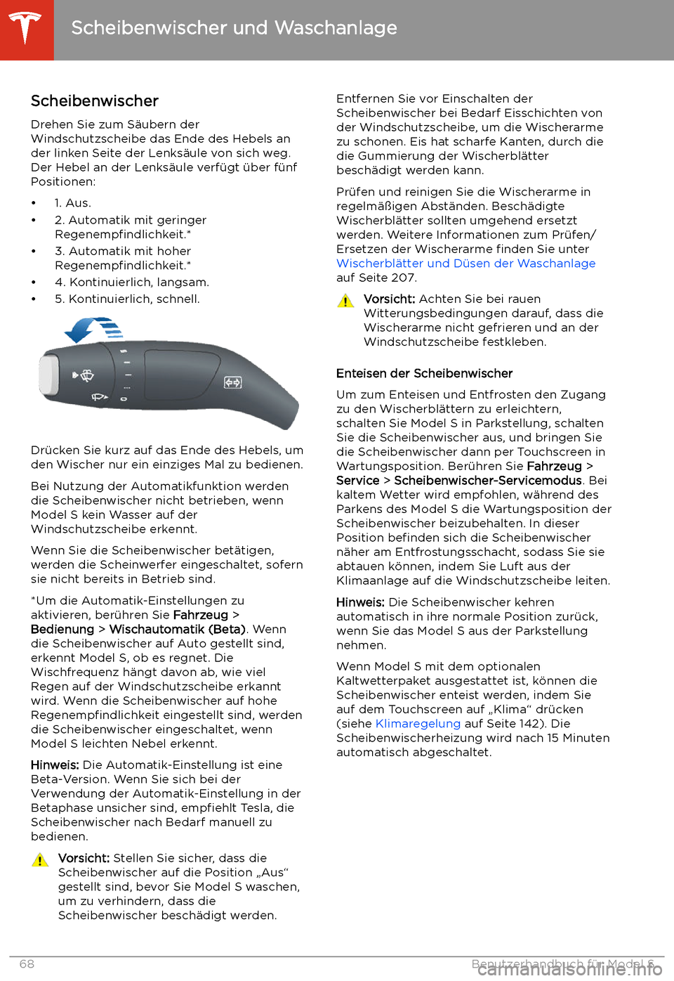 TESLA MODEL S 2020 Betriebsanleitung (in German) Scheibenwischer und Waschanlage
Scheibenwischer Drehen Sie zum S TESLA MODEL S 2020 Betriebsanleitung (in German) Scheibenwischer und Waschanlage
Scheibenwischer Drehen Sie zum S