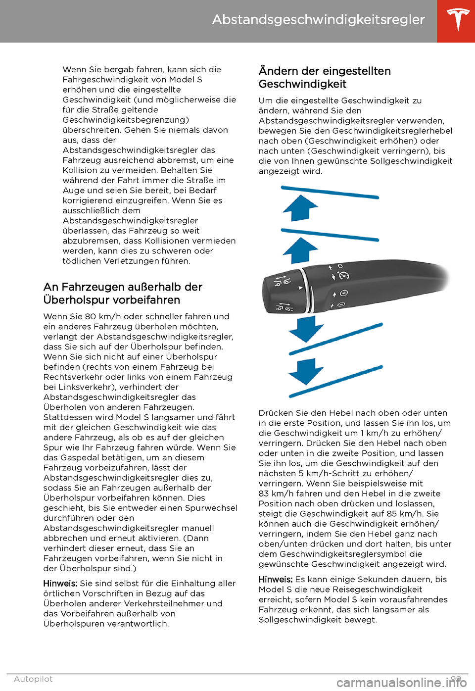 TESLA MODEL S 2020  Betriebsanleitung (in German) Wenn Sie bergab fahren, kann sich die
Fahrgeschwindigkeit von Model S
erh