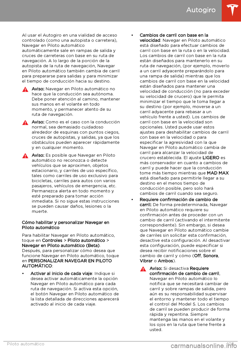 TESLA MODEL S 2020  Manual del propietario (in Spanish)  Al usar el Autogiro en una vialidad de accesocontrolado (como una autopista o carretera),
Navegar en Piloto autom