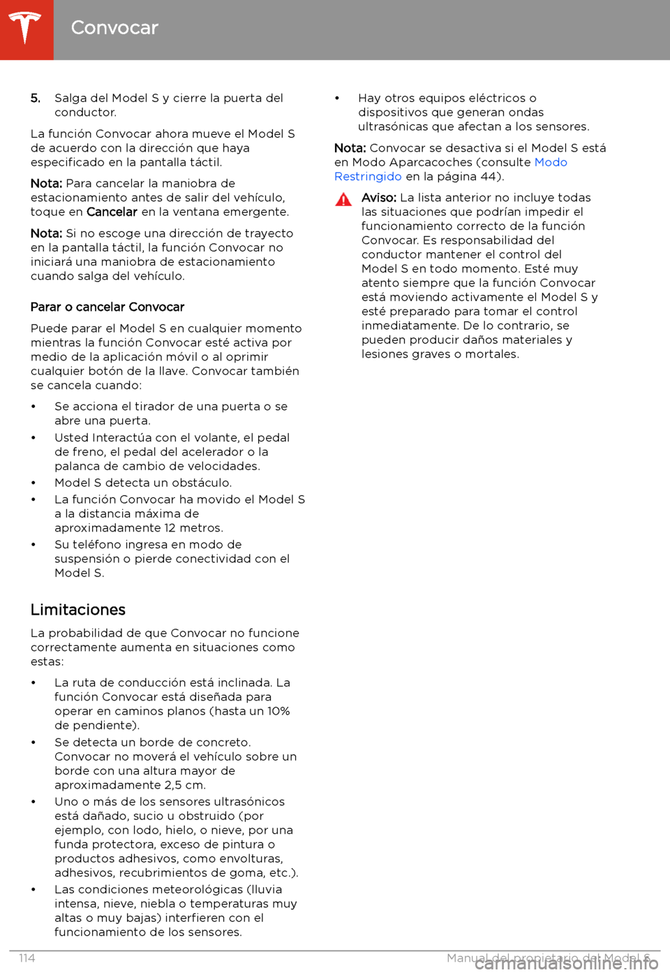 TESLA MODEL S 2020 Manual del propietario (in Spanish) 5.Salga del Model S y cierre la puerta del
conductor.
La funci TESLA MODEL S 2020 Manual del propietario (in Spanish) 5.Salga del Model S y cierre la puerta del
conductor.
La funci