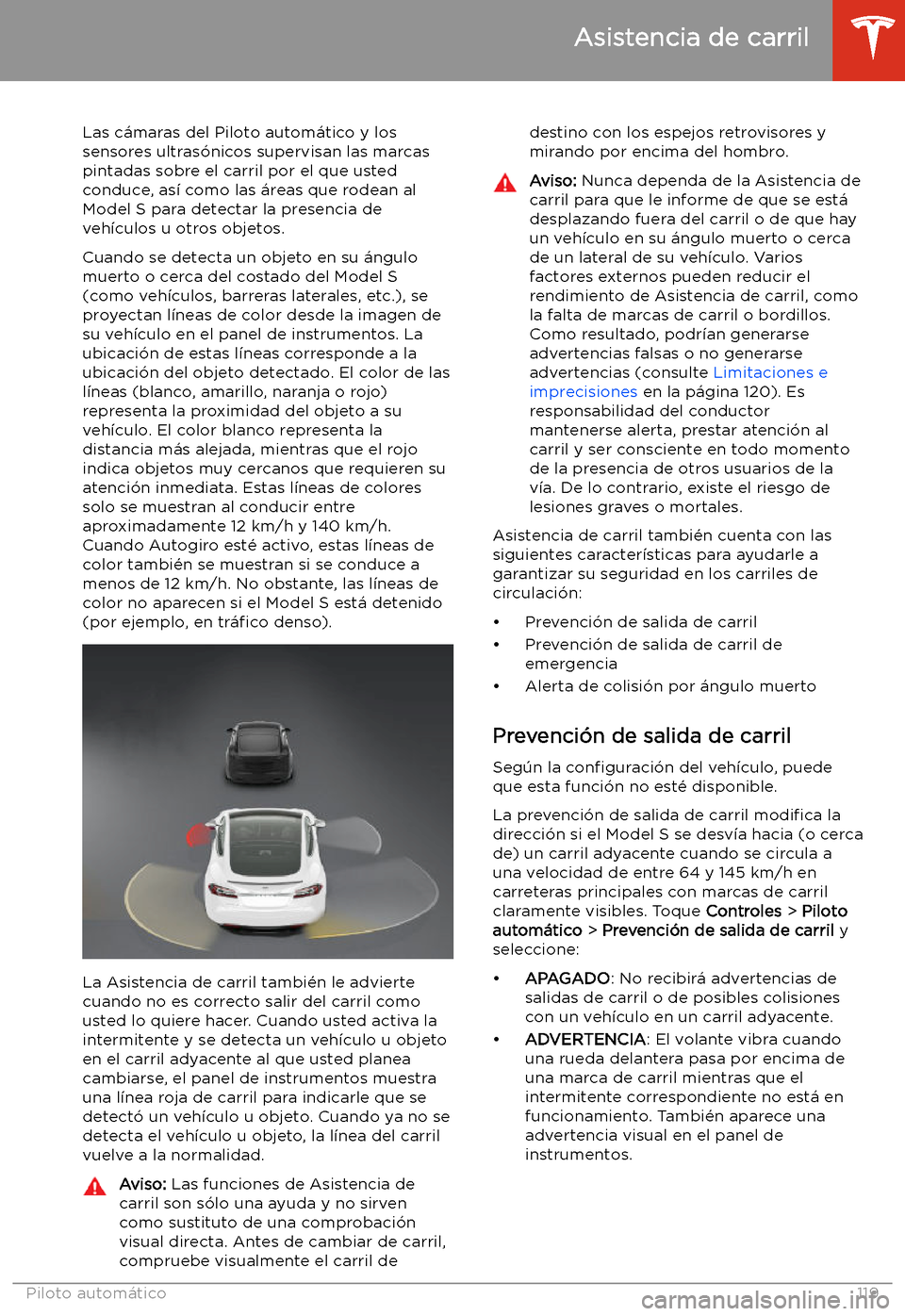 TESLA MODEL S 2020 Manual del propietario (in Spanish) Asistencia de carril
Las c TESLA MODEL S 2020 Manual del propietario (in Spanish) Asistencia de carril
Las c