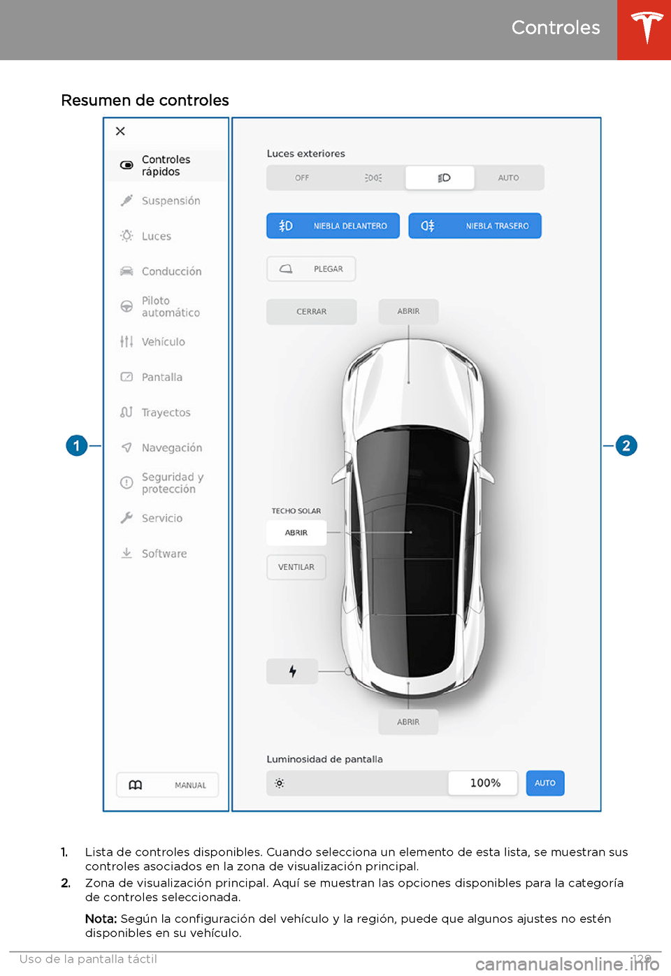 TESLA MODEL S 2020  Manual del propietario (in Spanish)  Resumen de controles
1.Lista de controles disponibles. Cuando selecciona un elemento de esta lista, se muestran sus
controles asociados en la zona de visualizaci