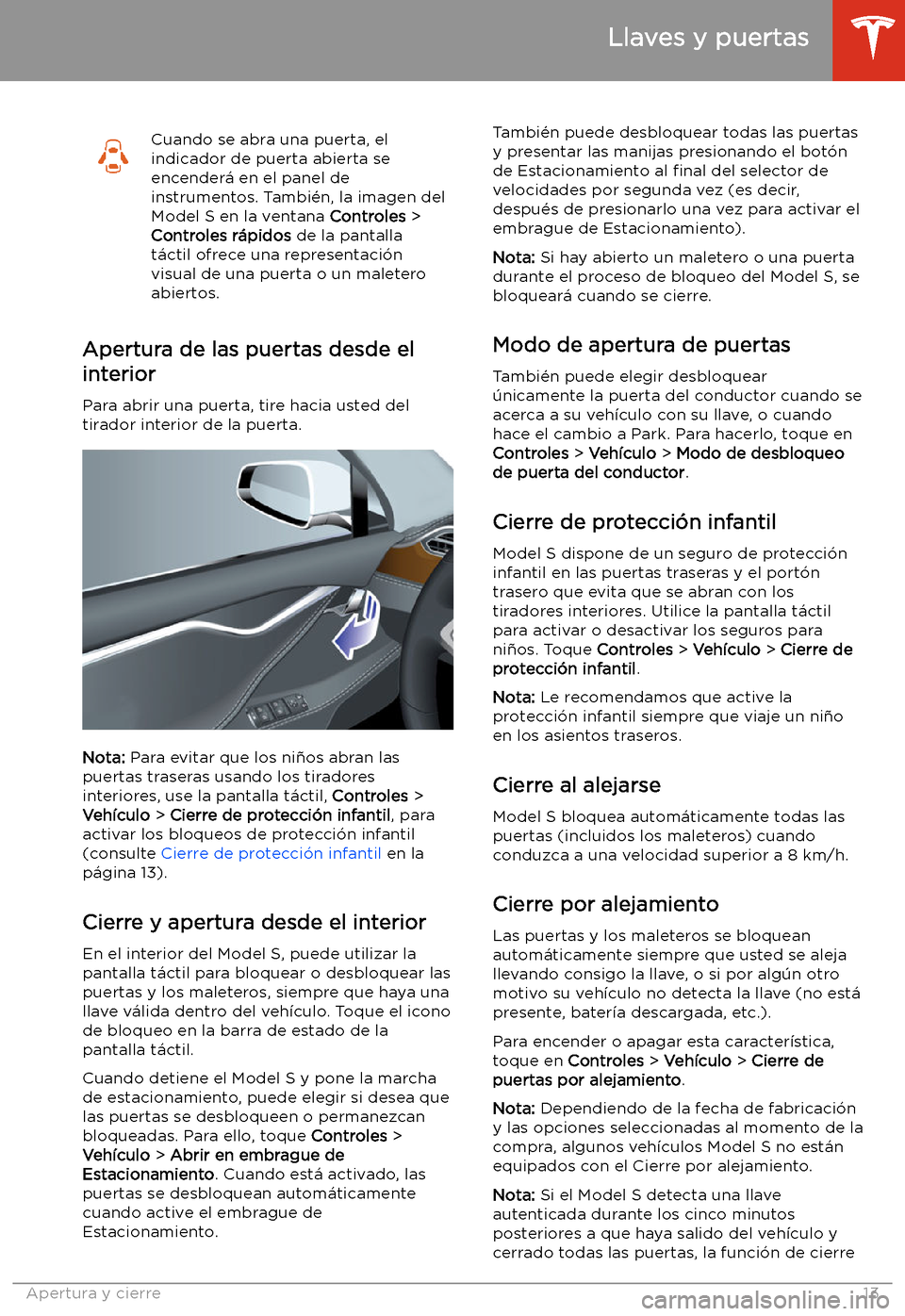 TESLA MODEL S 2020  Manual del propietario (in Spanish)  Cuando se abra una puerta, el
indicador de puerta abierta se
encender