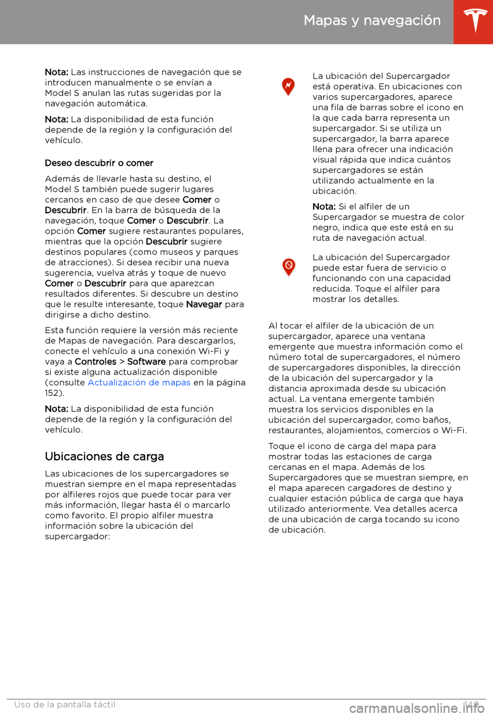 TESLA MODEL S 2020 Manual del propietario (in Spanish) Nota: Las instrucciones de navegaci TESLA MODEL S 2020 Manual del propietario (in Spanish) Nota: Las instrucciones de navegaci