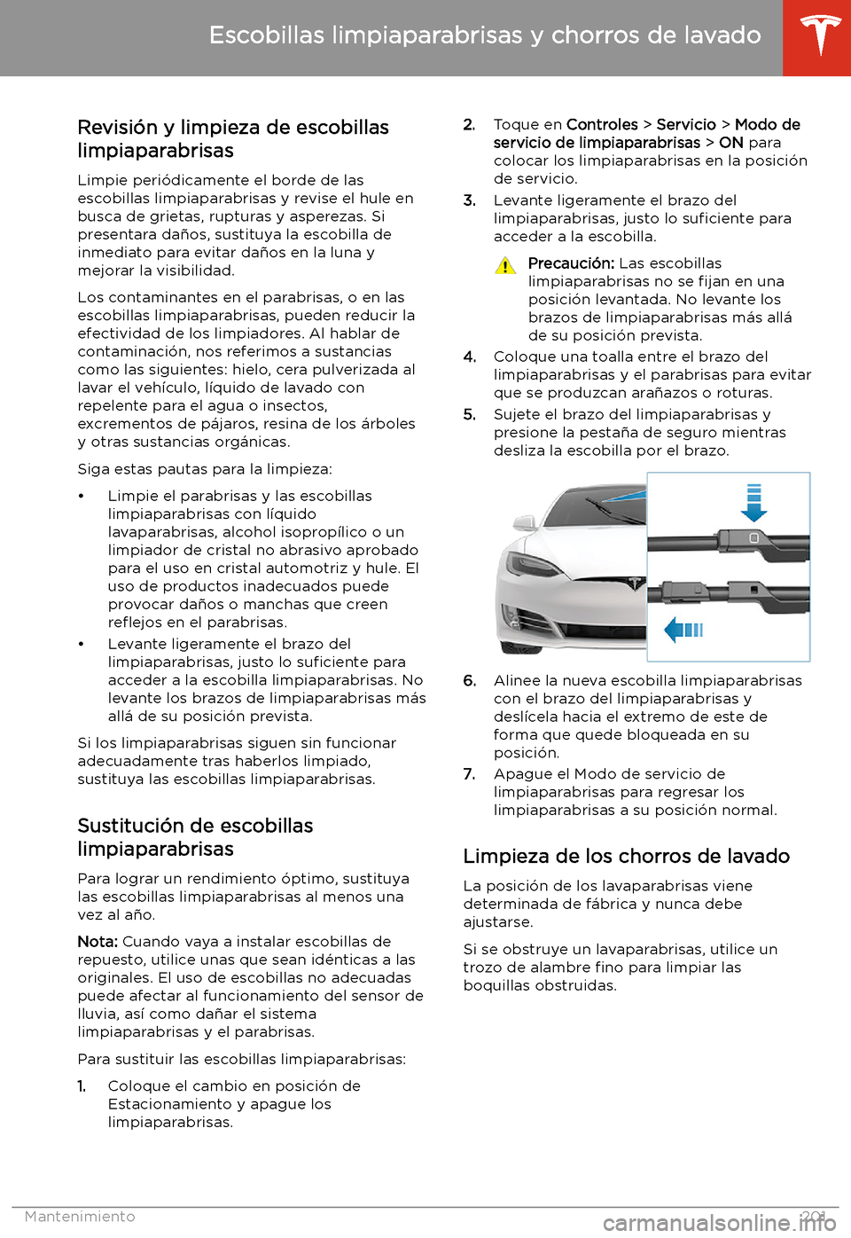 TESLA MODEL S 2020 Manual del propietario (in Spanish) Escobillas limpiaparabrisas y chorros de lavado
Revisi TESLA MODEL S 2020 Manual del propietario (in Spanish) Escobillas limpiaparabrisas y chorros de lavado
Revisi