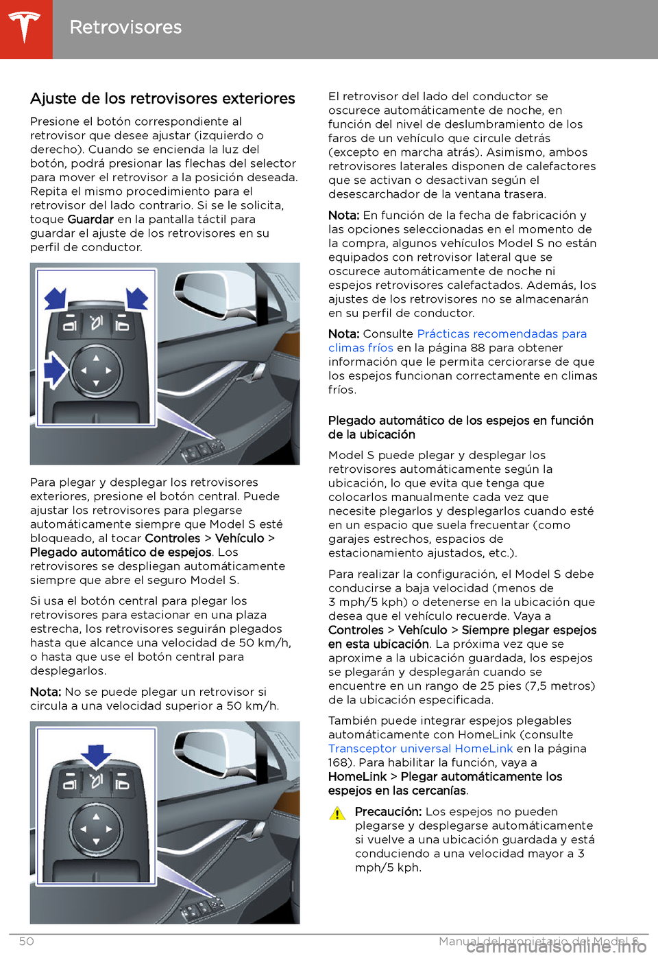 TESLA MODEL S 2020  Manual del propietario (in Spanish)  Retrovisores
Ajuste de los retrovisores exteriores Presione el bot