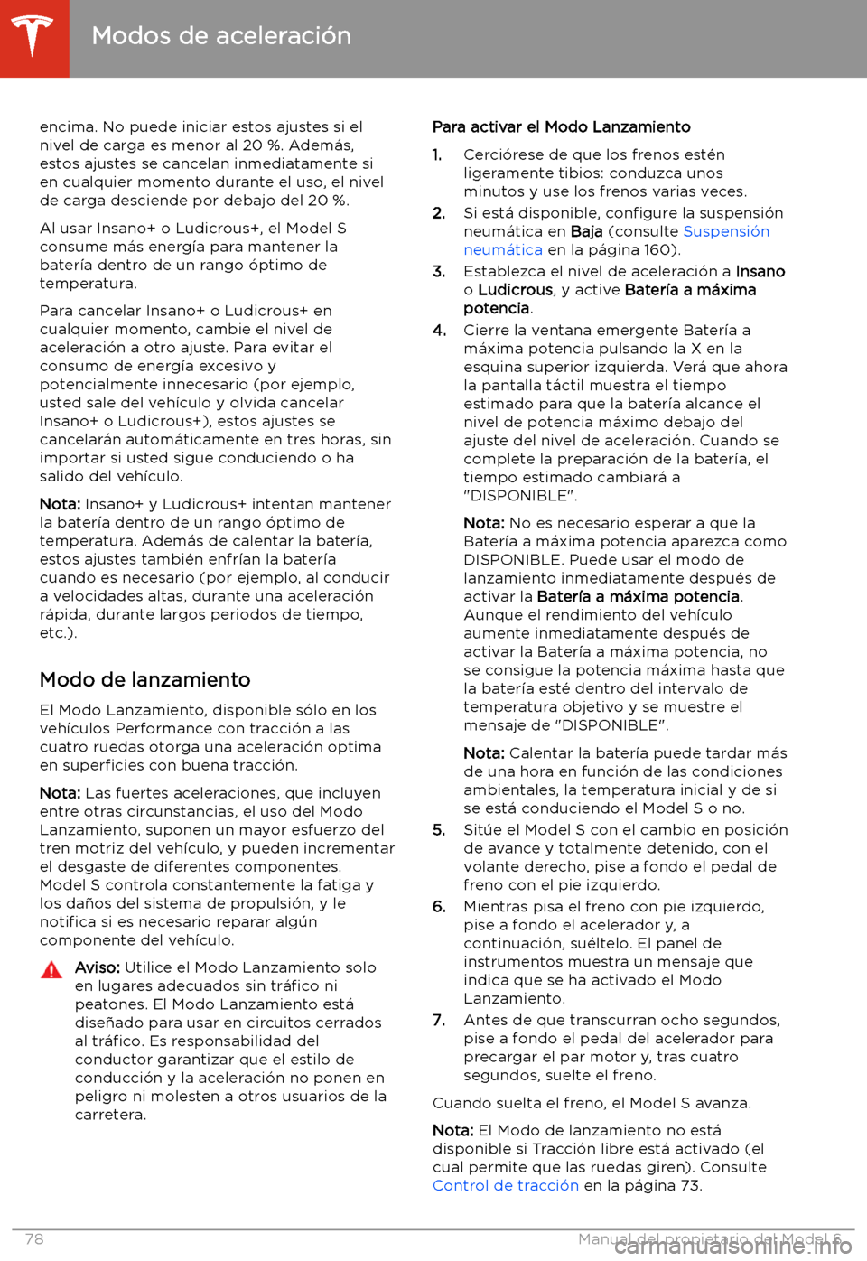 TESLA MODEL S 2020 Manual del propietario (in Spanish) encima. No puede iniciar estos ajustes si elnivel de carga es menor al 20 %. Adem TESLA MODEL S 2020 Manual del propietario (in Spanish) encima. No puede iniciar estos ajustes si elnivel de carga es menor al 20 %. Adem