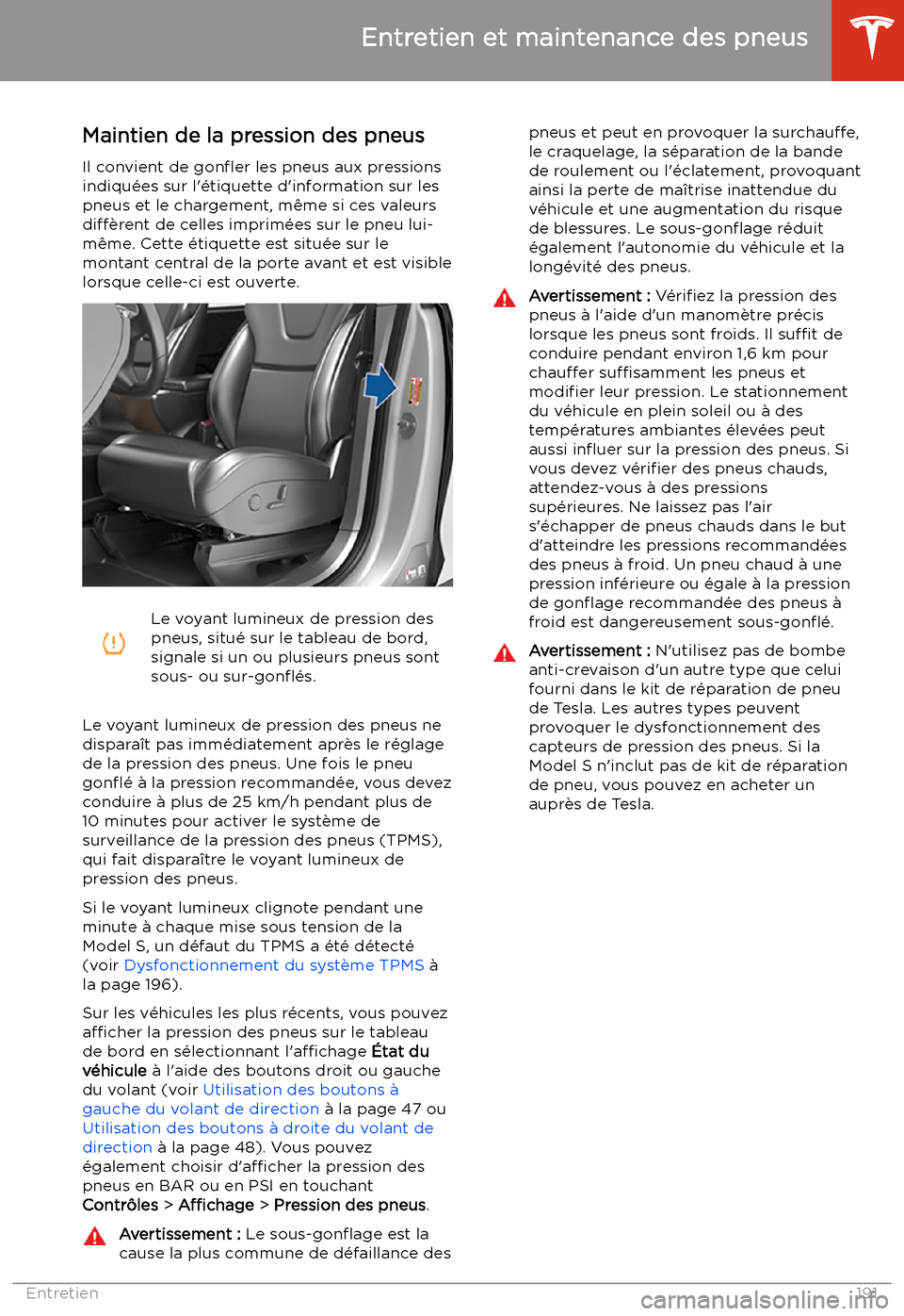 TESLA MODEL S 2020  Manuel du propriétaire (in French) Entretien et maintenance des pneus
Maintien de la pression des pneus Il convient de  gon