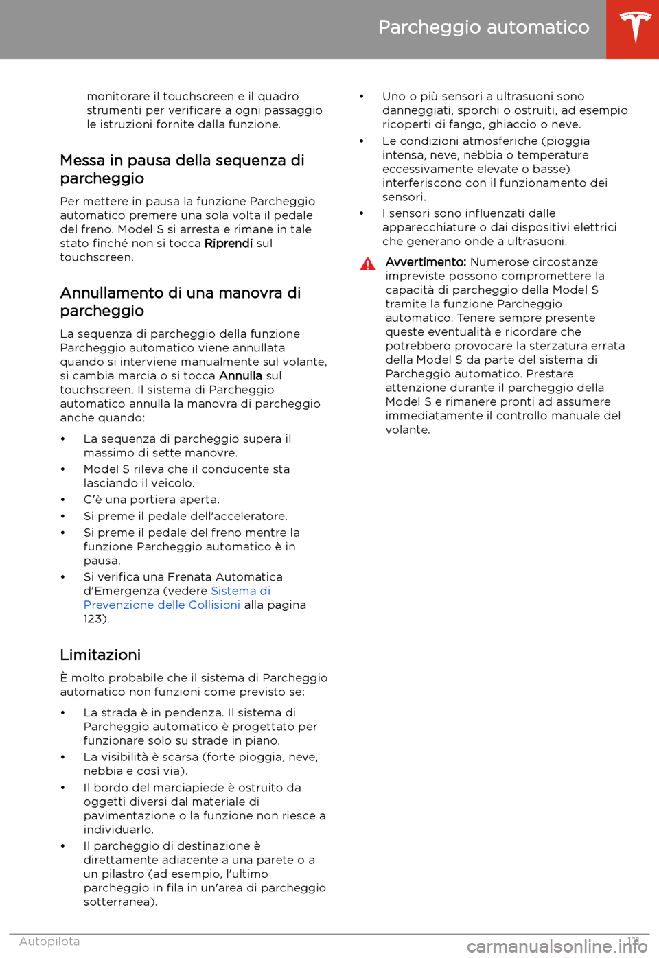 TESLA MODEL S 2020 Manuale del proprietario (in Italian) monitorare il touchscreen e il quadrostrumenti per veri TESLA MODEL S 2020 Manuale del proprietario (in Italian) monitorare il touchscreen e il quadrostrumenti per veri