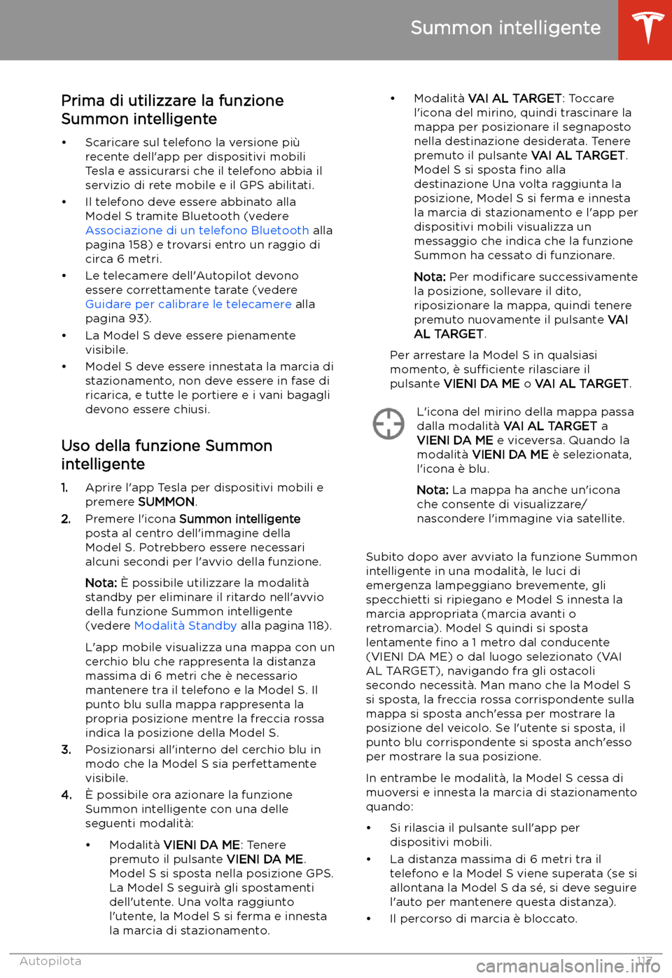 TESLA MODEL S 2020 Manuale del proprietario (in Italian) Prima di utilizzare la funzione
Summon intelligente
TESLA MODEL S 2020 Manuale del proprietario (in Italian) Prima di utilizzare la funzione
Summon intelligente