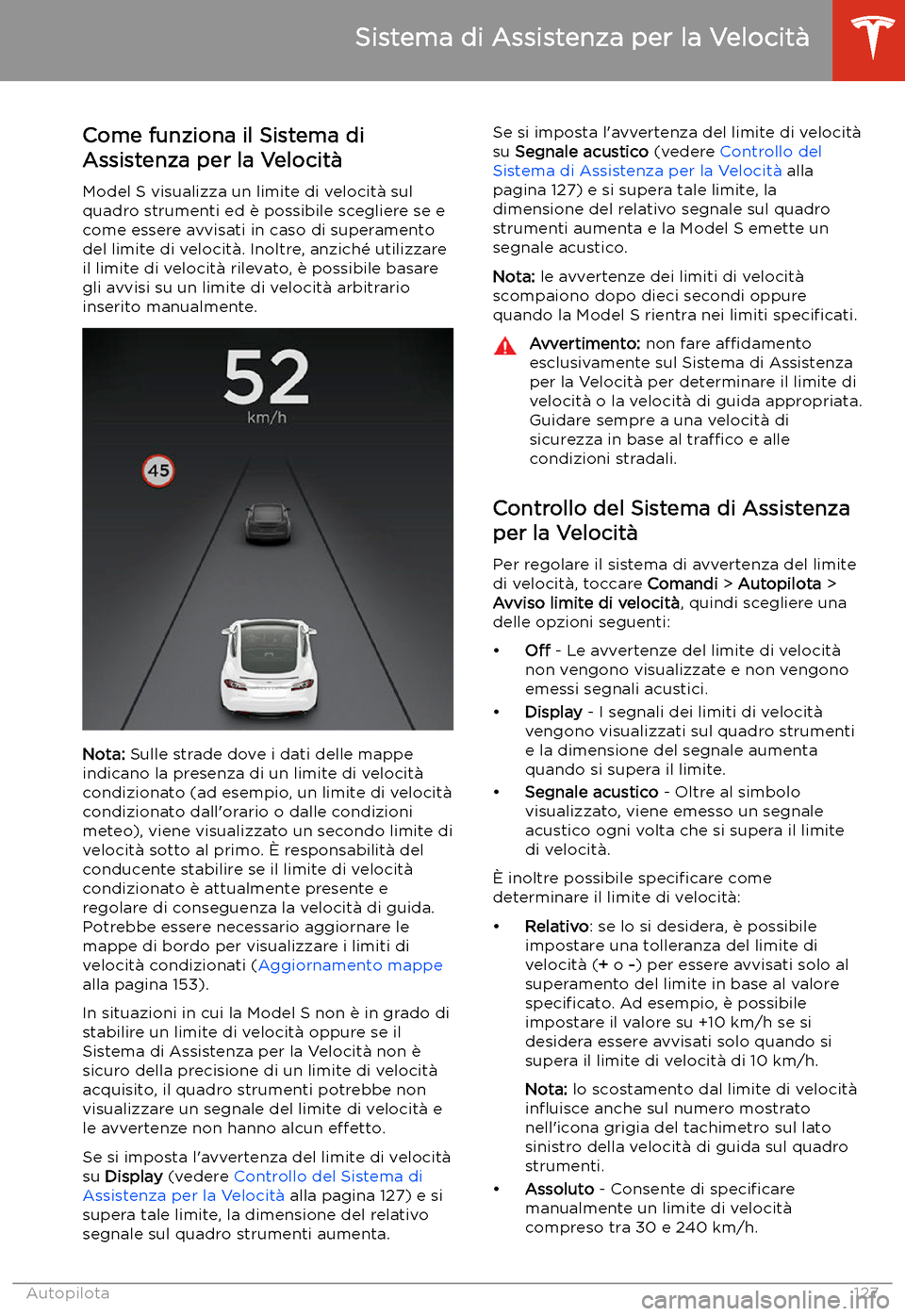 TESLA MODEL S 2020 Manuale del proprietario (in Italian) Sistema di Assistenza per la Velocit TESLA MODEL S 2020 Manuale del proprietario (in Italian) Sistema di Assistenza per la Velocit