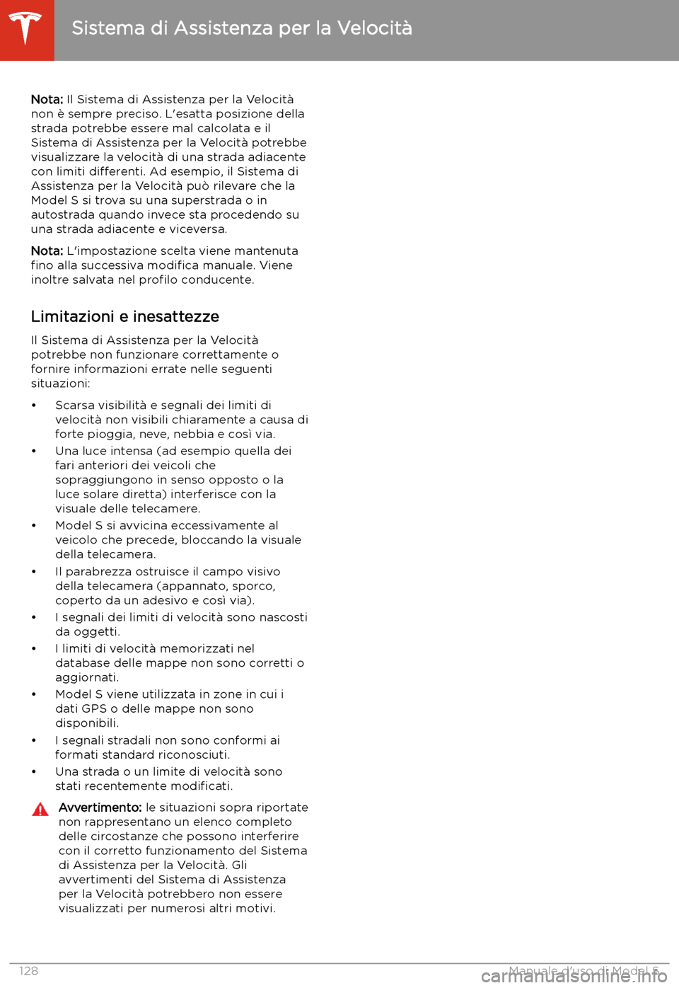 TESLA MODEL S 2020 Manuale del proprietario (in Italian) Nota: Il Sistema di Assistenza per la Velocit TESLA MODEL S 2020 Manuale del proprietario (in Italian) Nota: Il Sistema di Assistenza per la Velocit
