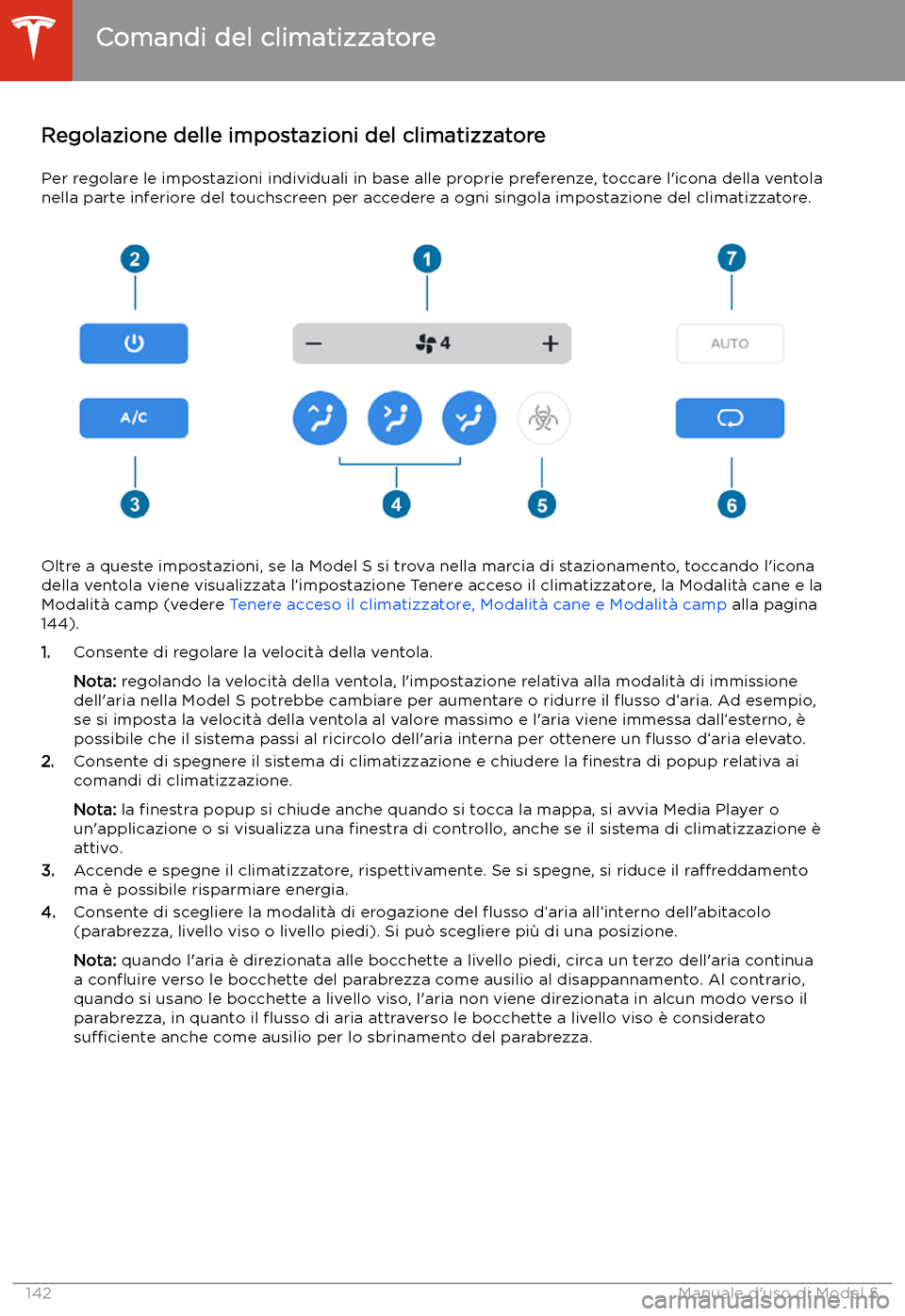 TESLA MODEL S 2020 Manuale del proprietario (in Italian) Regolazione delle impostazioni del climatizzatorePer regolare le impostazioni individuali in base alle proprie preferenze, toccare l TESLA MODEL S 2020 Manuale del proprietario (in Italian) Regolazione delle impostazioni del climatizzatorePer regolare le impostazioni individuali in base alle proprie preferenze, toccare l