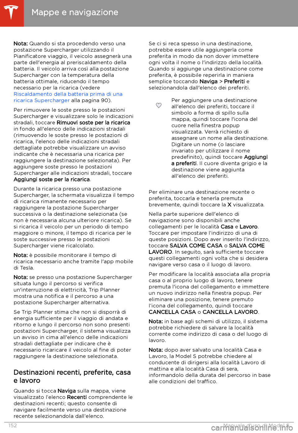 TESLA MODEL S 2020 Manuale del proprietario (in Italian) Nota: Quando si sta procedendo verso una
postazione Supercharger utilizzando il
Piani TESLA MODEL S 2020 Manuale del proprietario (in Italian) Nota: Quando si sta procedendo verso una
postazione Supercharger utilizzando il
Piani