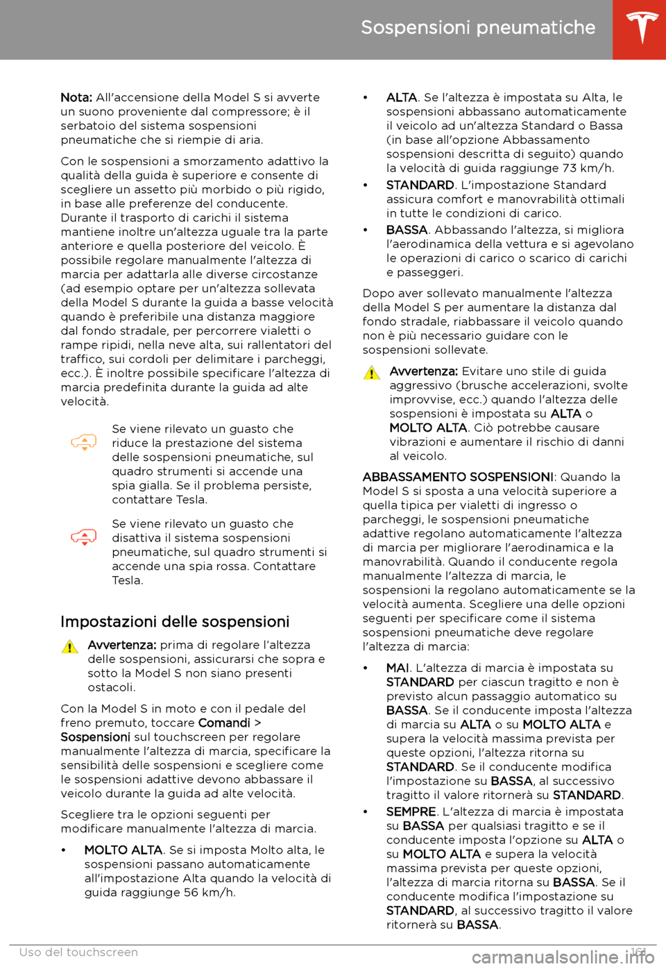 TESLA MODEL S 2020 Manuale del proprietario (in Italian) Sospensioni pneumatiche
Nota: All TESLA MODEL S 2020 Manuale del proprietario (in Italian) Sospensioni pneumatiche
Nota: All
