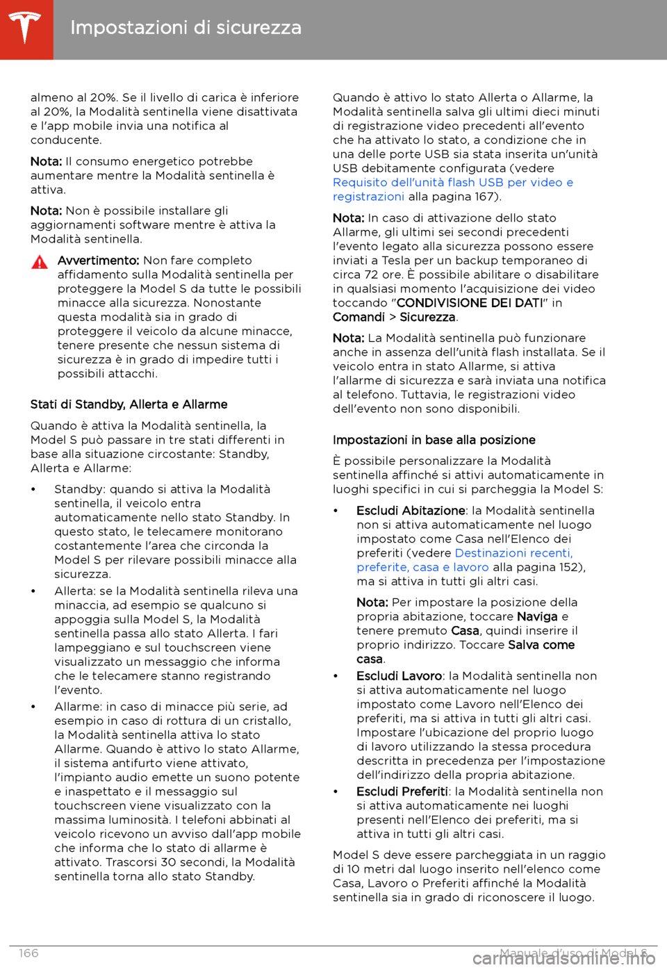 TESLA MODEL S 2020 Manuale del proprietario (in Italian) almeno al 20%. Se il livello di carica TESLA MODEL S 2020 Manuale del proprietario (in Italian) almeno al 20%. Se il livello di carica