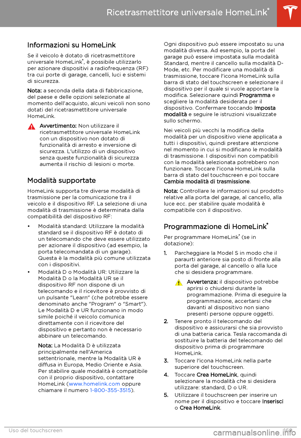 TESLA MODEL S 2020 Manuale del proprietario (in Italian) Ricetrasmettitore universale HomeLink TESLA MODEL S 2020 Manuale del proprietario (in Italian) Ricetrasmettitore universale HomeLink