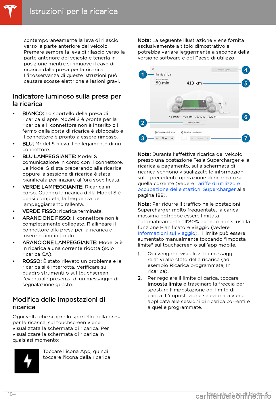 TESLA MODEL S 2020 Manuale del proprietario (in Italian) contemporaneamente la leva di rilascio
verso la parte anteriore del veicolo.
Premere sempre la leva di rilascio verso la
parte anteriore del veicolo e tenerla in
posizione mentre si rimuove il cavo di TESLA MODEL S 2020 Manuale del proprietario (in Italian) contemporaneamente la leva di rilascio
verso la parte anteriore del veicolo.
Premere sempre la leva di rilascio verso la
parte anteriore del veicolo e tenerla in
posizione mentre si rimuove il cavo di