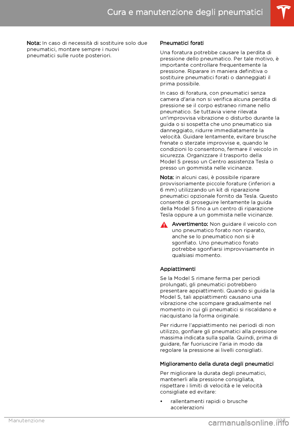 TESLA MODEL S 2020 Manuale del proprietario (in Italian) Nota: In caso di necessit TESLA MODEL S 2020 Manuale del proprietario (in Italian) Nota: In caso di necessit