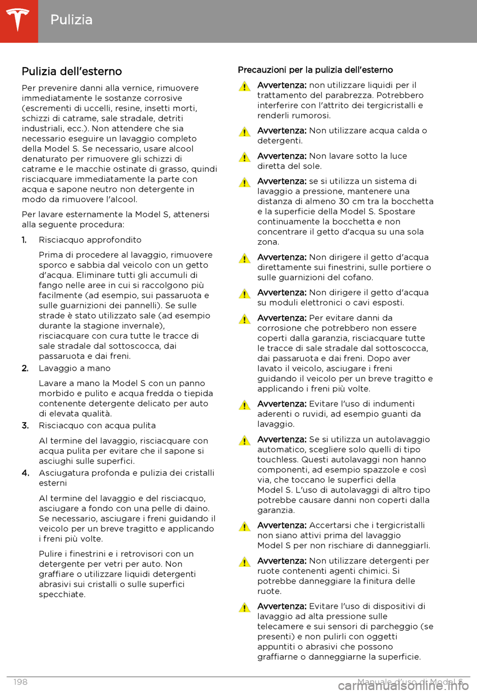 TESLA MODEL S 2020 Manuale del proprietario (in Italian) Pulizia
Pulizia dell TESLA MODEL S 2020 Manuale del proprietario (in Italian) Pulizia
Pulizia dell
