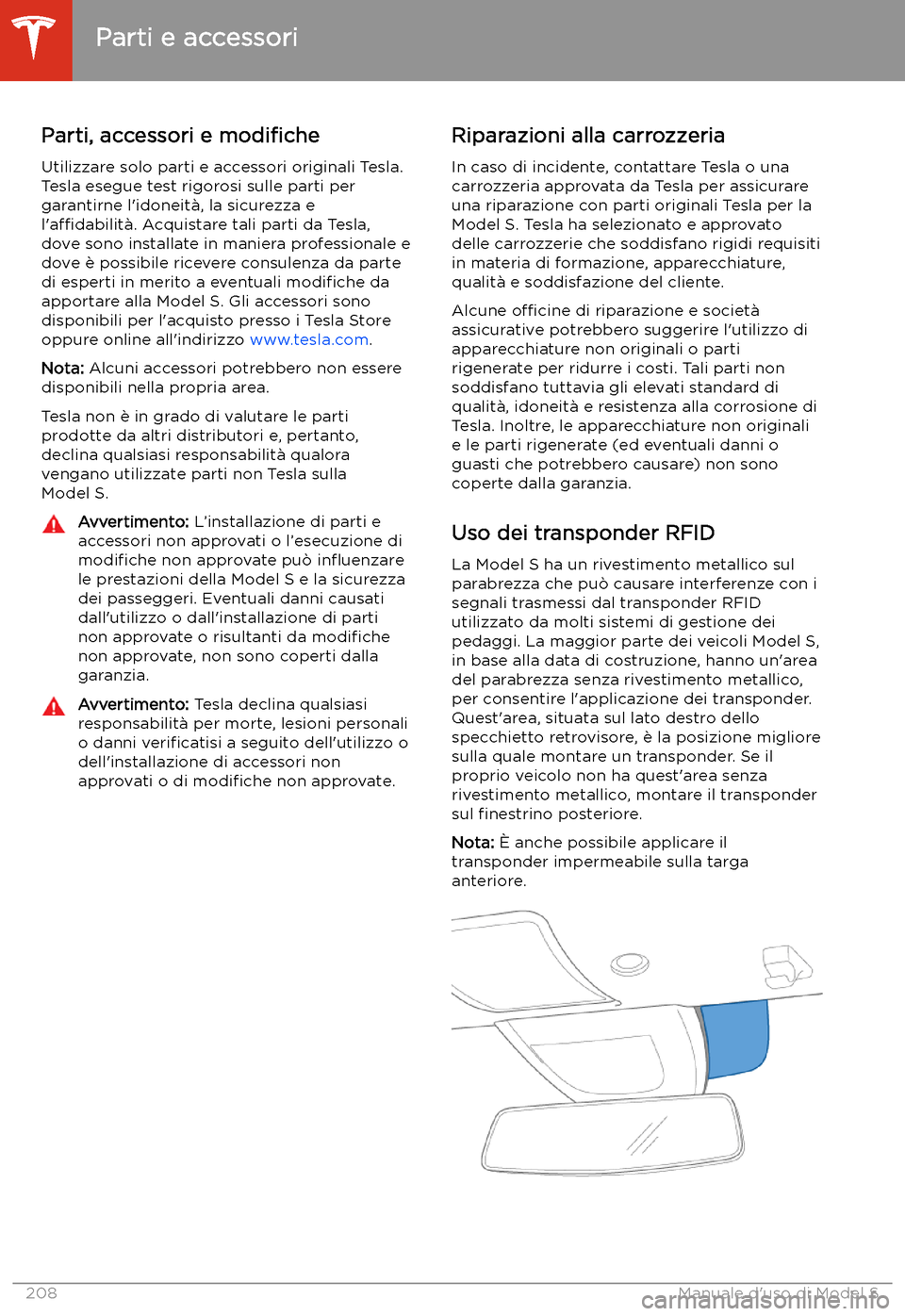 TESLA MODEL S 2020 Manuale del proprietario (in Italian) Parti e accessori
Parti, accessori e modi TESLA MODEL S 2020 Manuale del proprietario (in Italian) Parti e accessori
Parti, accessori e modi