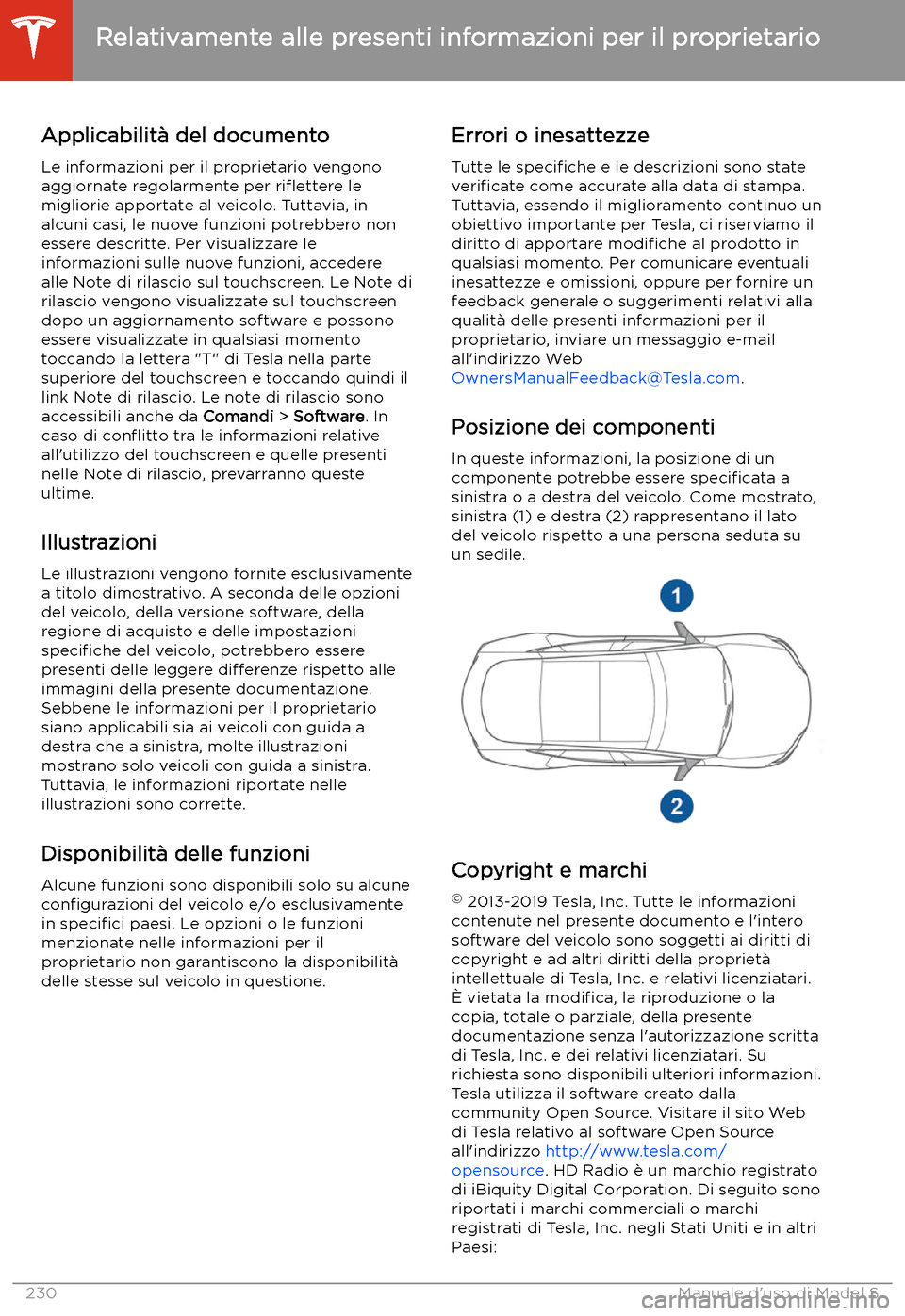 TESLA MODEL S 2020 Manuale del proprietario (in Italian) Relativamente alle presenti informazioni per il proprietario
Applicabilit TESLA MODEL S 2020 Manuale del proprietario (in Italian) Relativamente alle presenti informazioni per il proprietario
Applicabilit