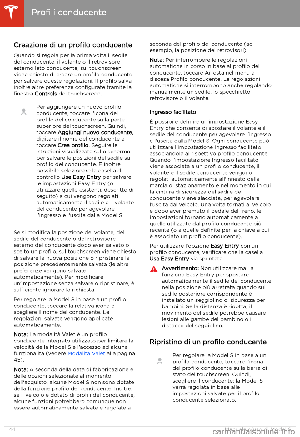 TESLA MODEL S 2020 Manuale del proprietario (in Italian) Guida
Pro TESLA MODEL S 2020 Manuale del proprietario (in Italian) Guida
Pro