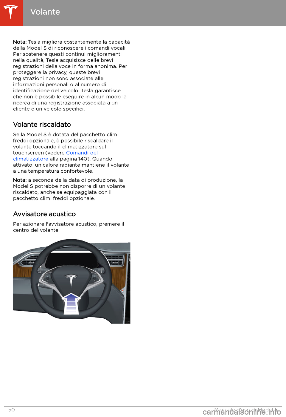 TESLA MODEL S 2020 Manuale del proprietario (in Italian) Nota: Tesla migliora costantemente la capacit TESLA MODEL S 2020 Manuale del proprietario (in Italian) Nota: Tesla migliora costantemente la capacit