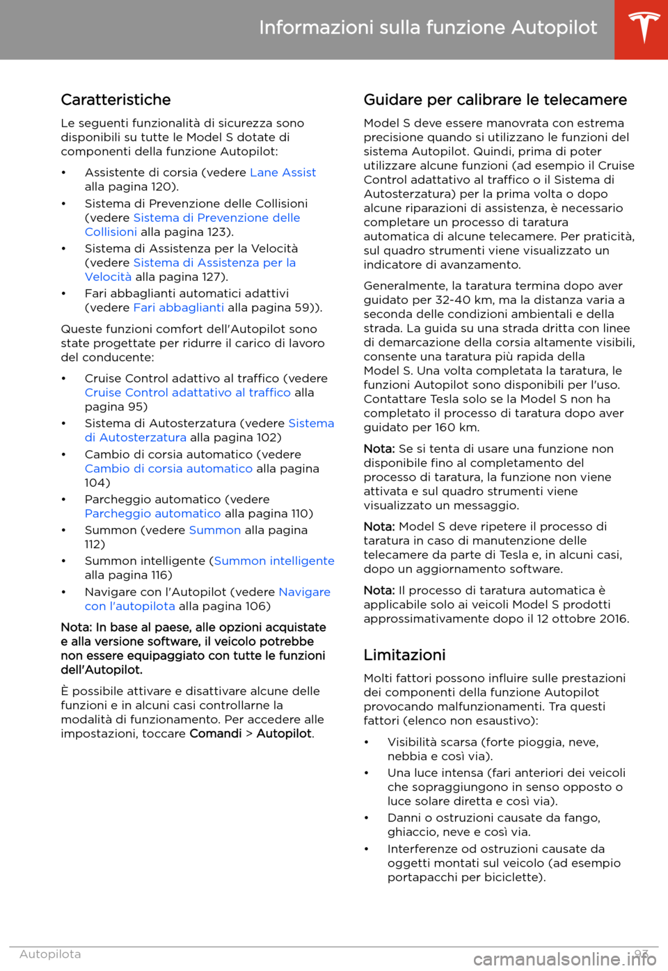 TESLA MODEL S 2020 Manuale del proprietario (in Italian) Caratteristiche
Le seguenti funzionalit TESLA MODEL S 2020 Manuale del proprietario (in Italian) Caratteristiche
Le seguenti funzionalit