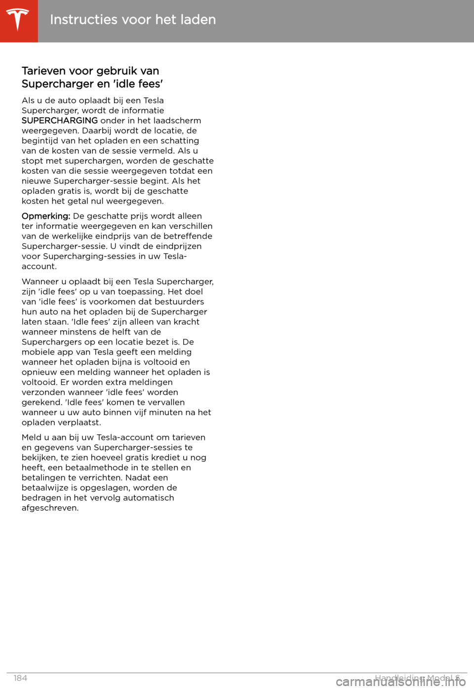 TESLA MODEL S 2020 Handleiding (in Dutch) Tarieven voor gebruik van
Supercharger en TESLA MODEL S 2020 Handleiding (in Dutch) Tarieven voor gebruik van
Supercharger en